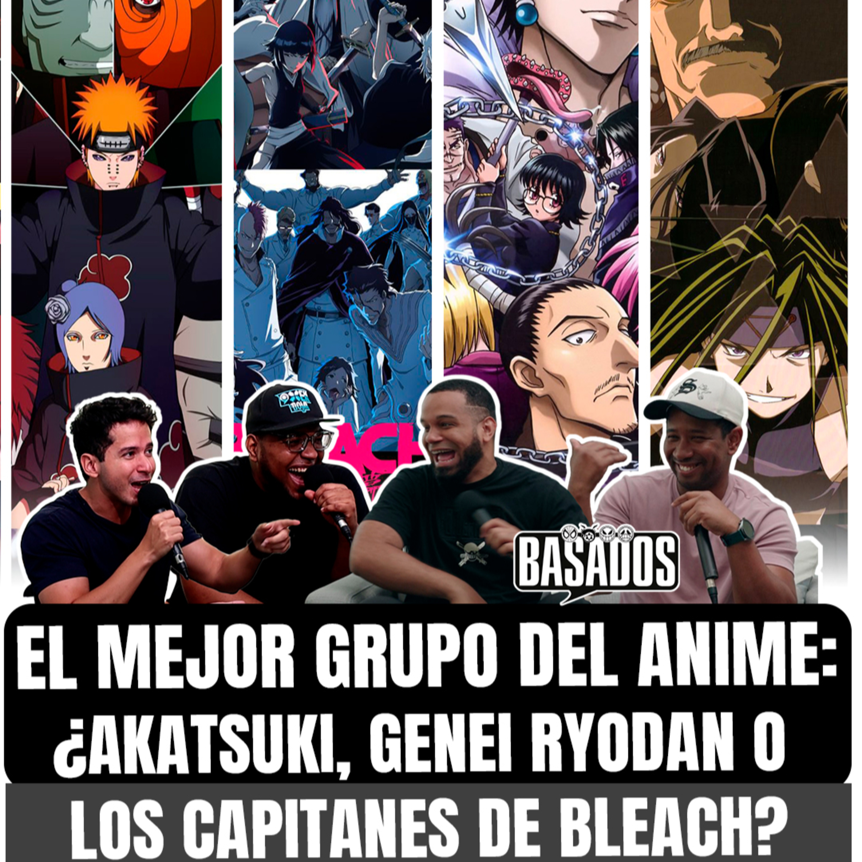 El MEJOR GRUPO del Anime: ¿Akatsuki, Genei Ryodan o los Capitanes de Bleach? | Basados Podcast 48