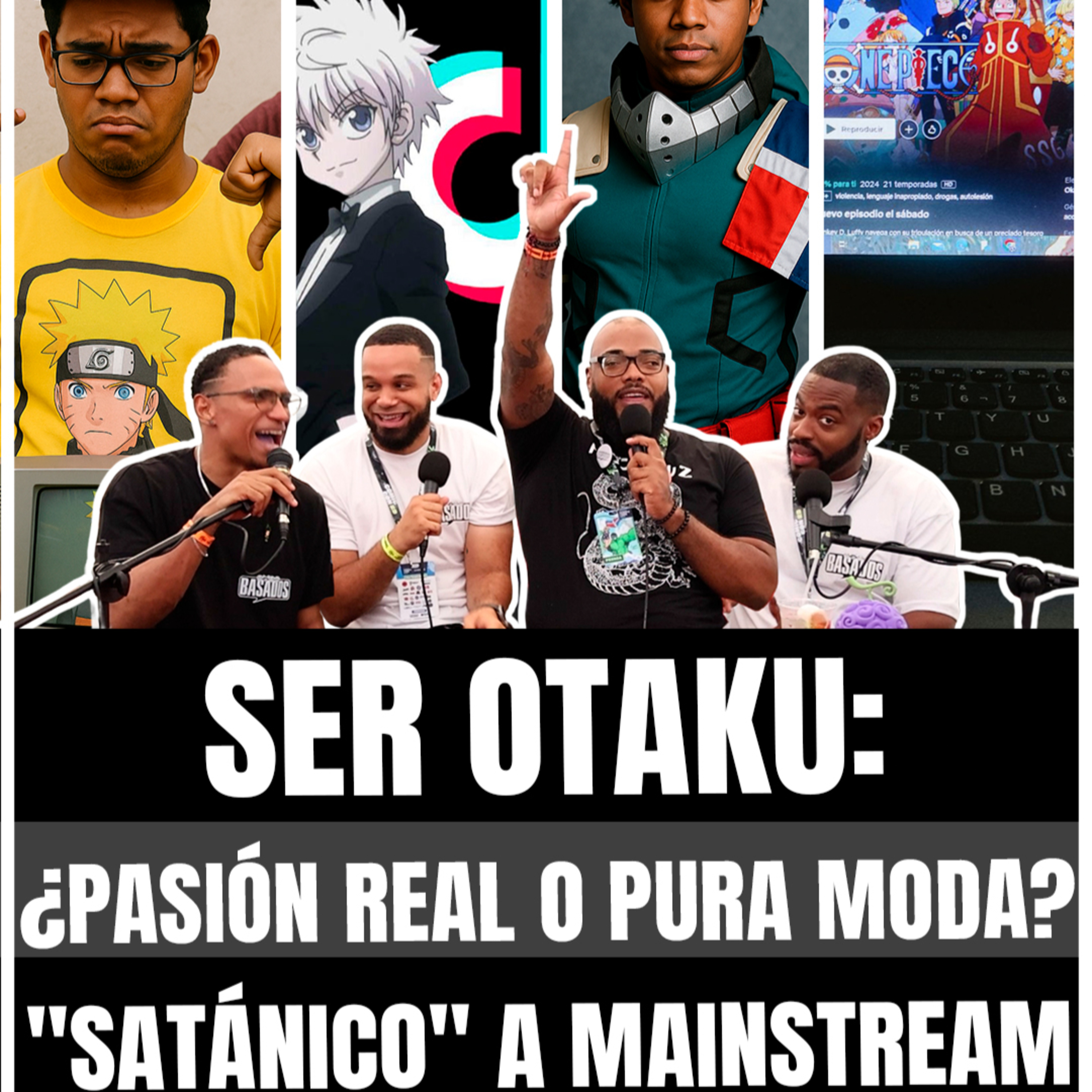 Ser OTAKU: ¿Pasión Real o Pura MODA? | De “Satánico” a Mainstream | Basados Podcast EP. 52