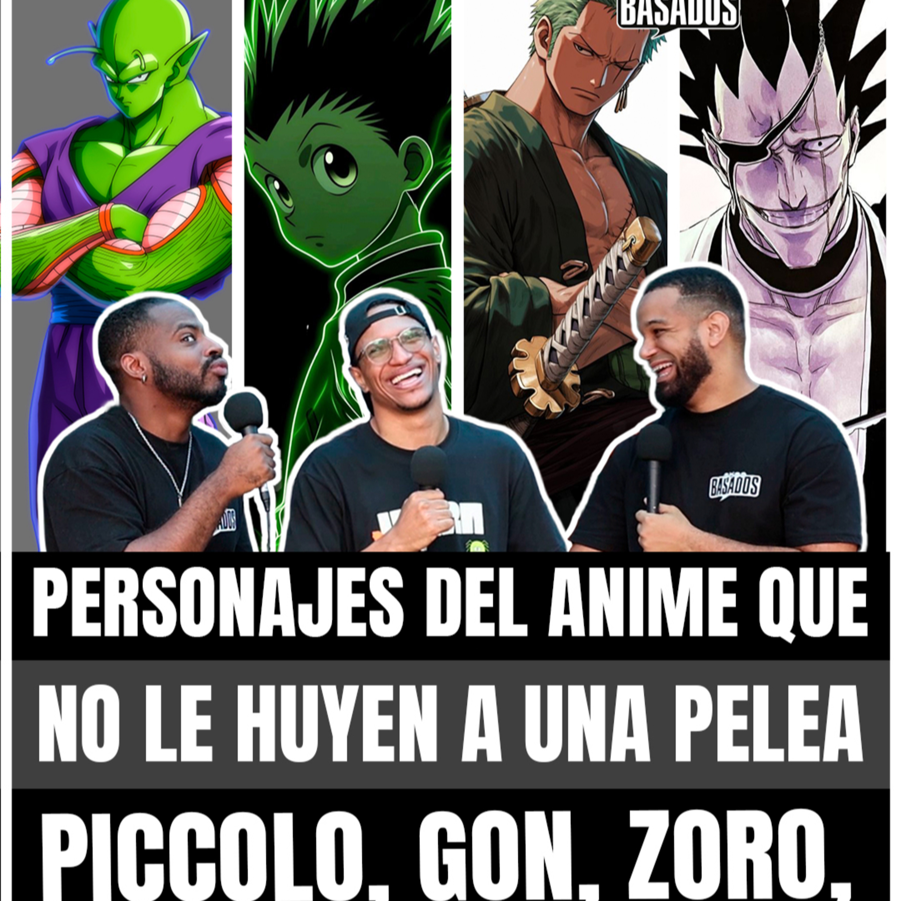 Personajes del anime que nunca huyen de una pelea | Basados Podcast Ep. 58