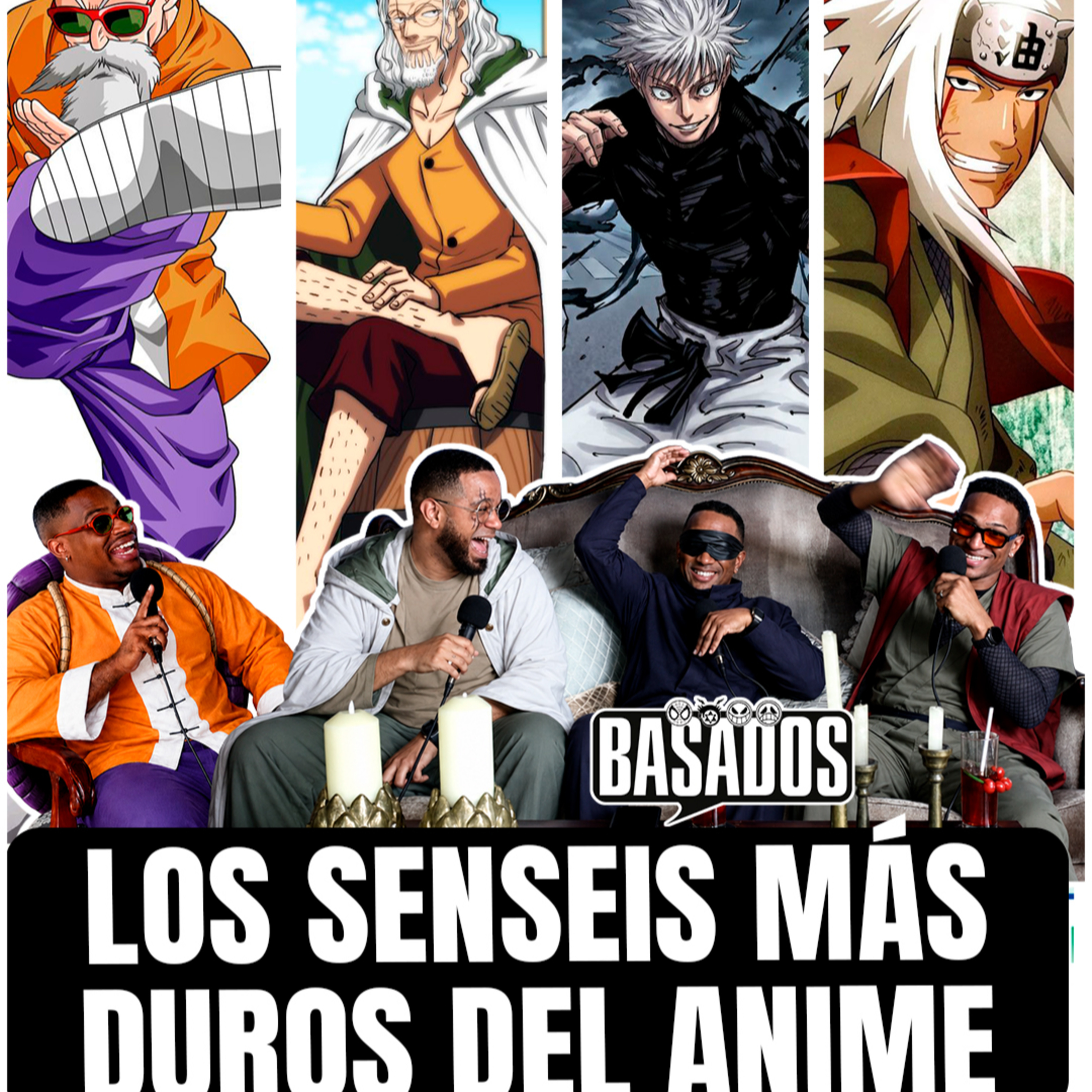 Los Senseis Más DUROS del Anime | One Piece, Dragon Ball, Naruto y HxH | Basados Podcast EP. 66