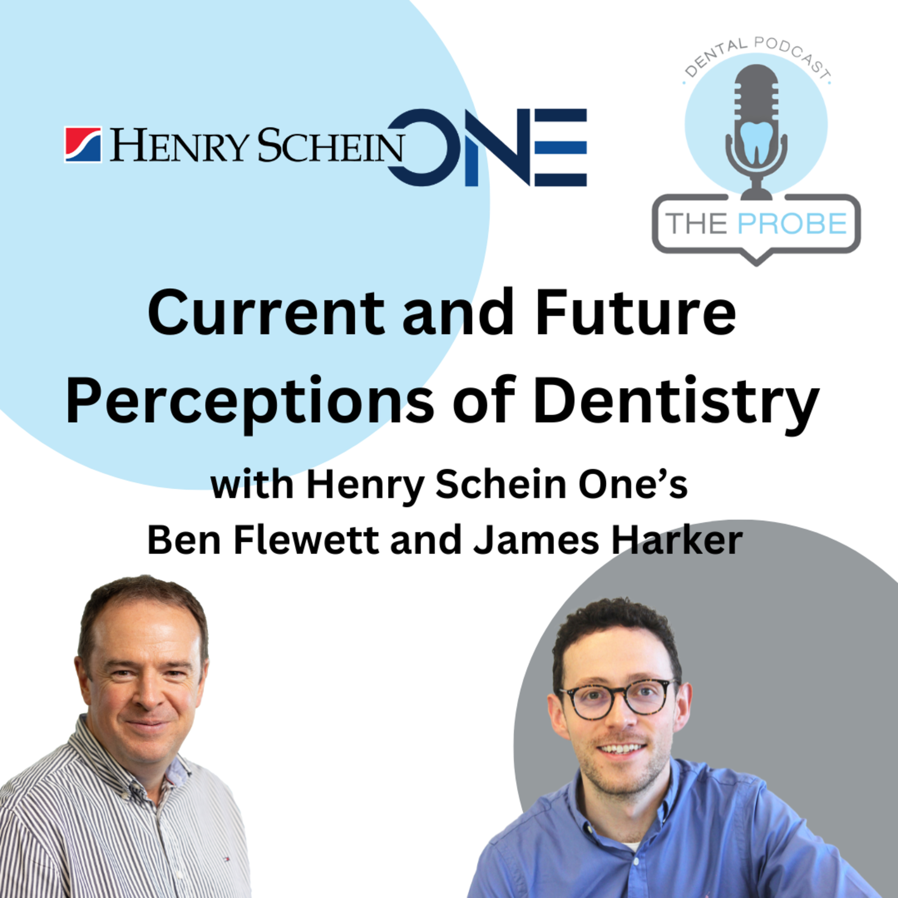 Current and Future Perceptions of Dentistry with Henry Schein One’s Ben Flewett & James Harker