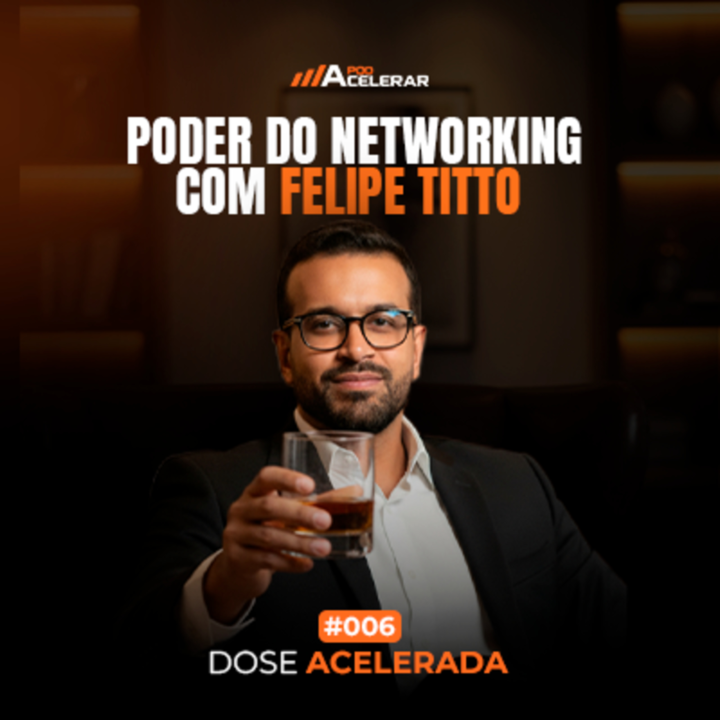 DOSE ACELERADA #006 - Poder do Networking com Felipe titto 