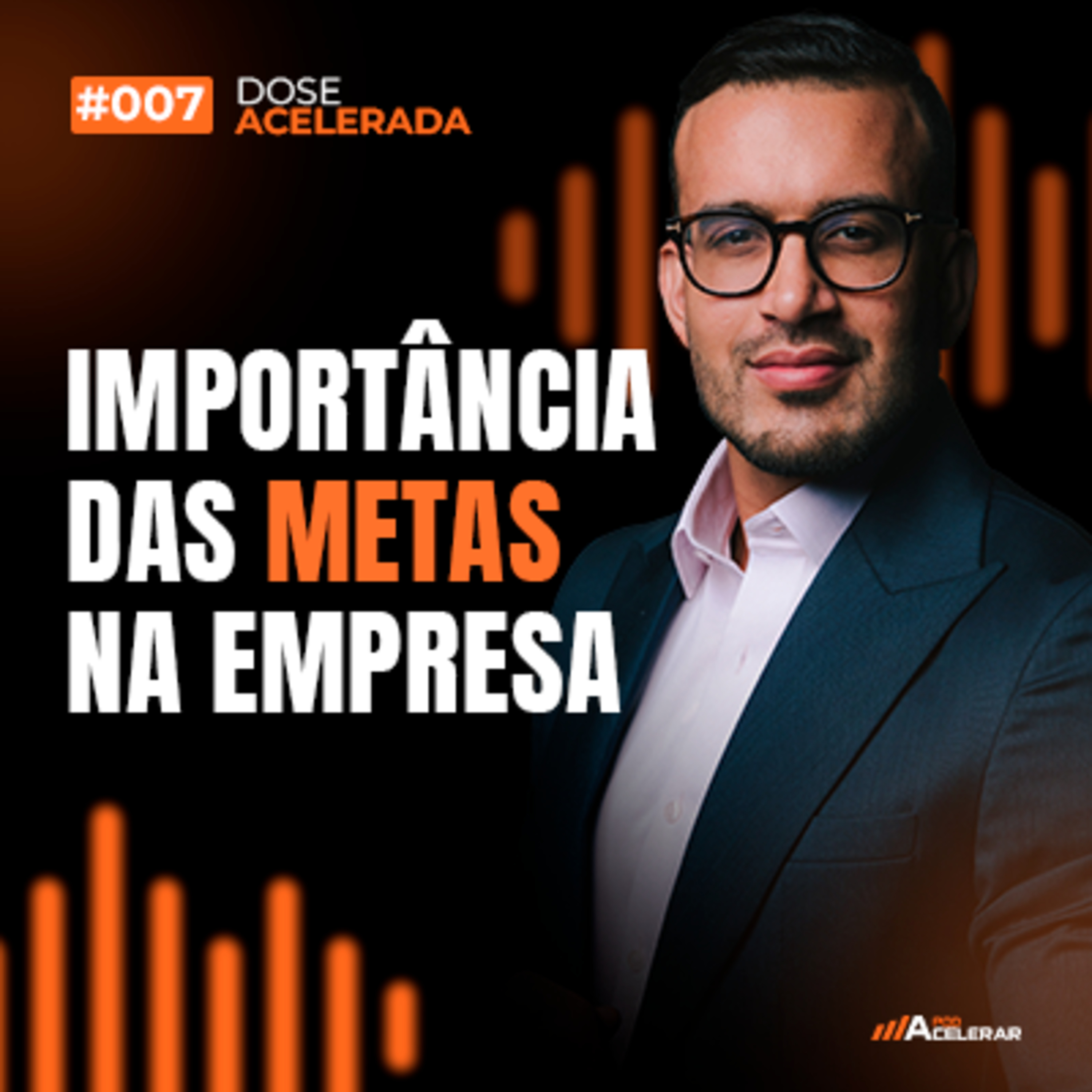 DOSE ACELERADA #007 - Importância das Metas na empresa 