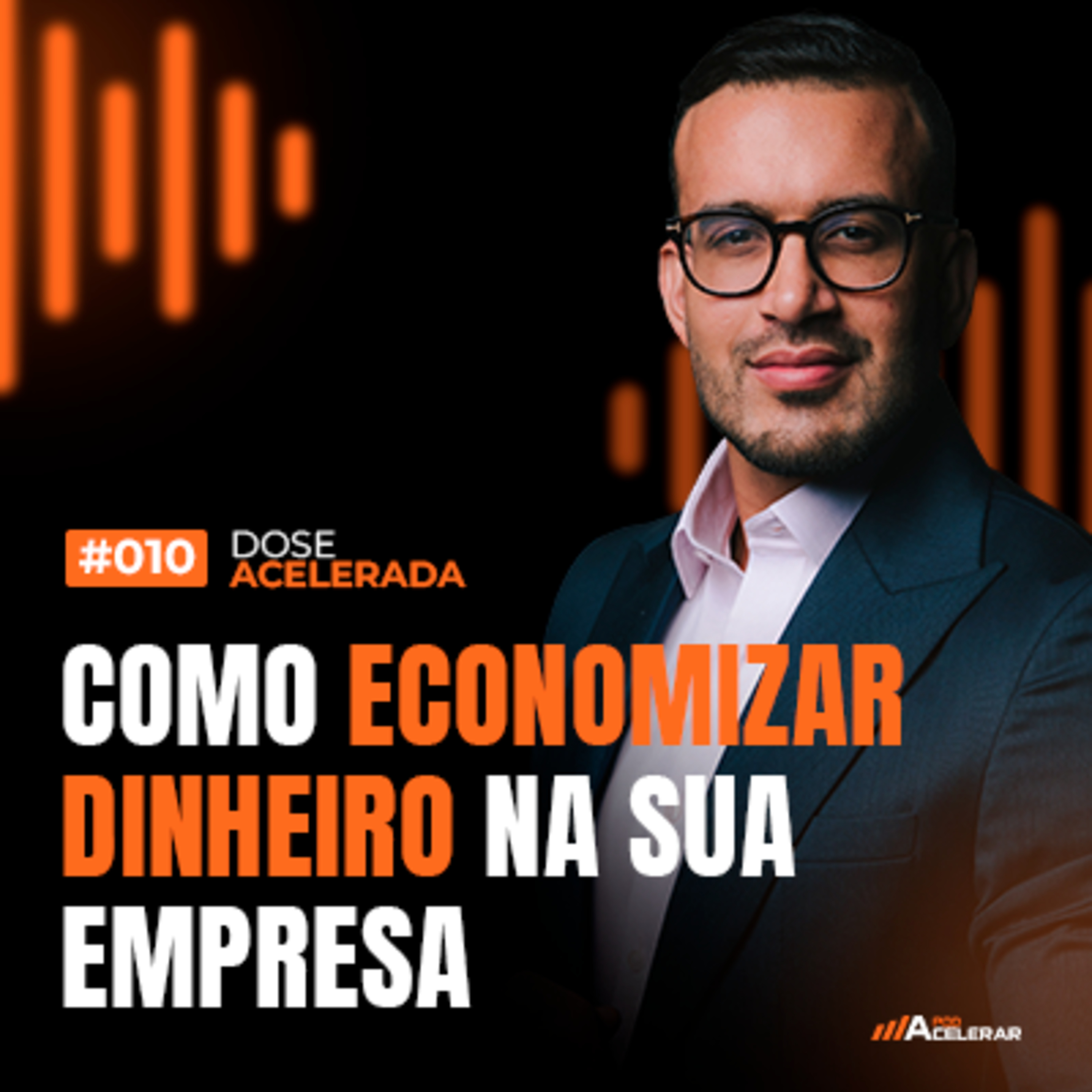 DOSE ACELERADA - #010 Como economizar dinheiro na sua empresa 