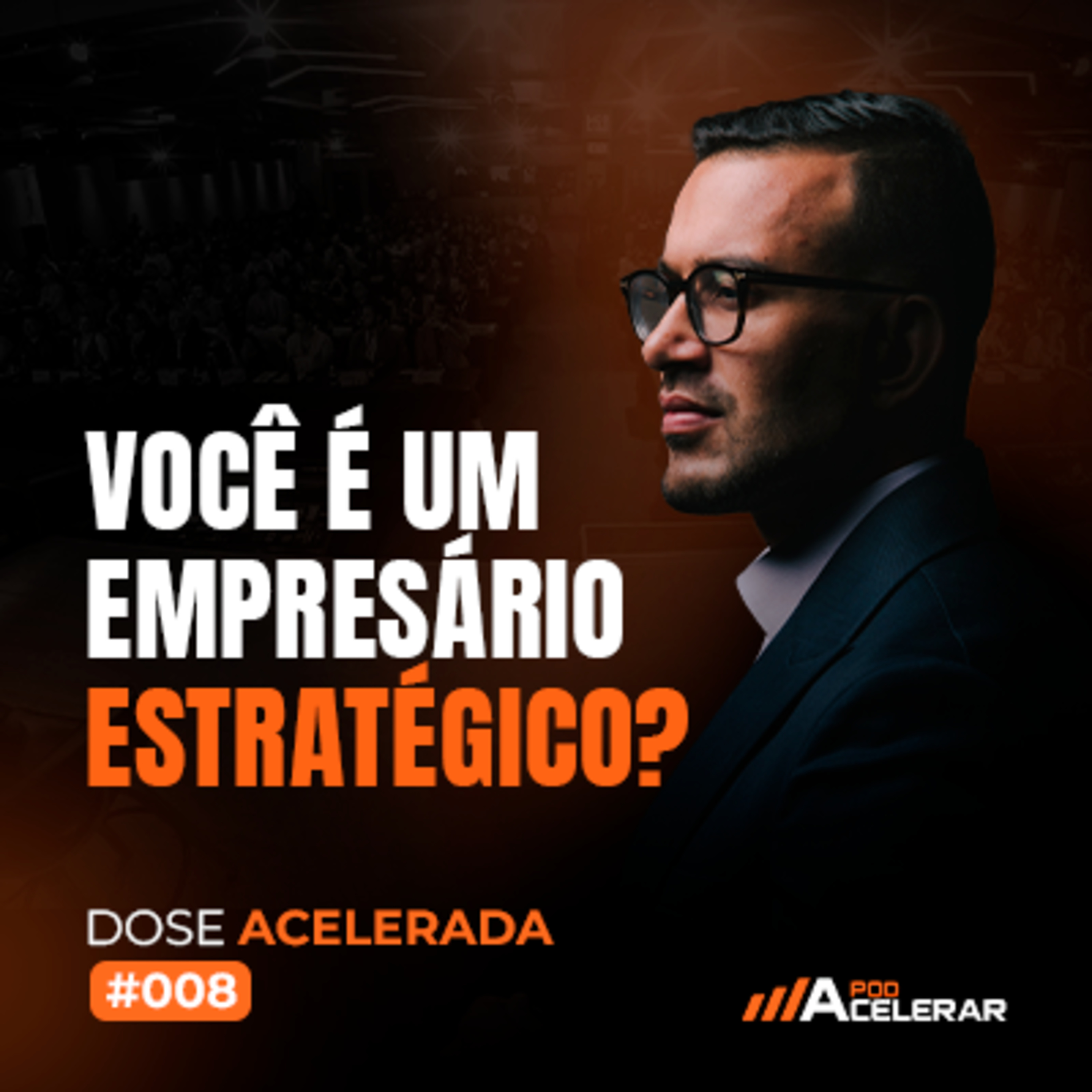 DOSE ACELERADA #008 - Você é um empresário estratégico?