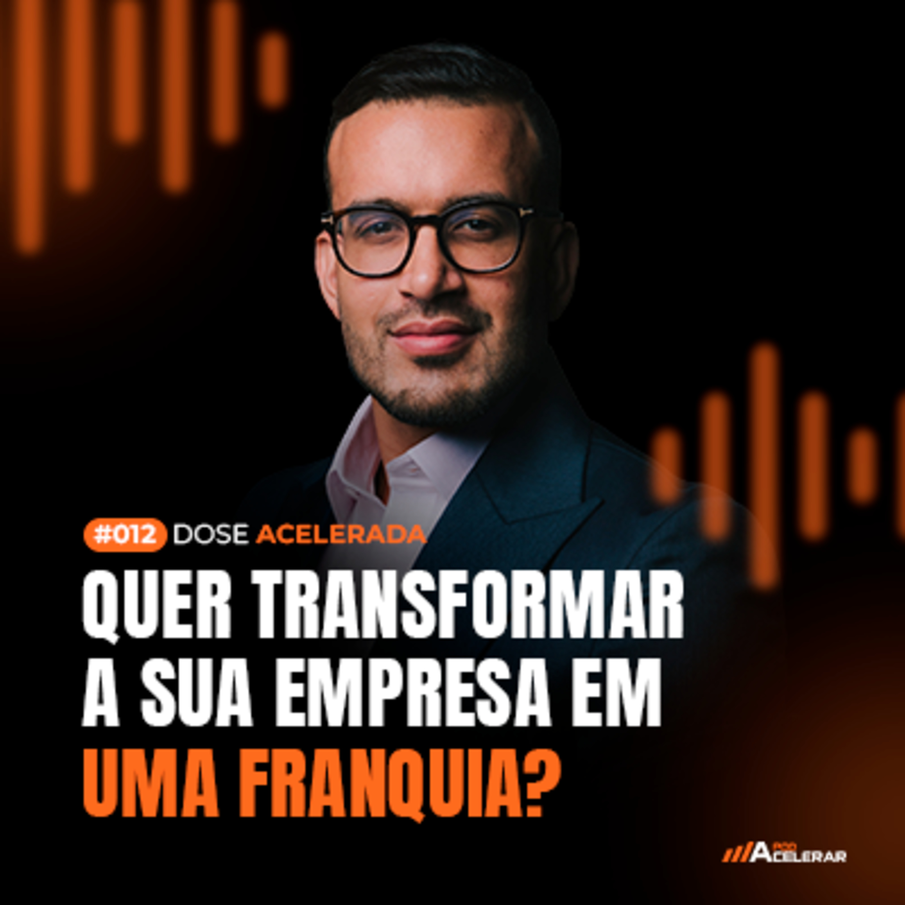 DOSE ACELERADA #012 - Entenda o que é Franquia de Maneira Simples