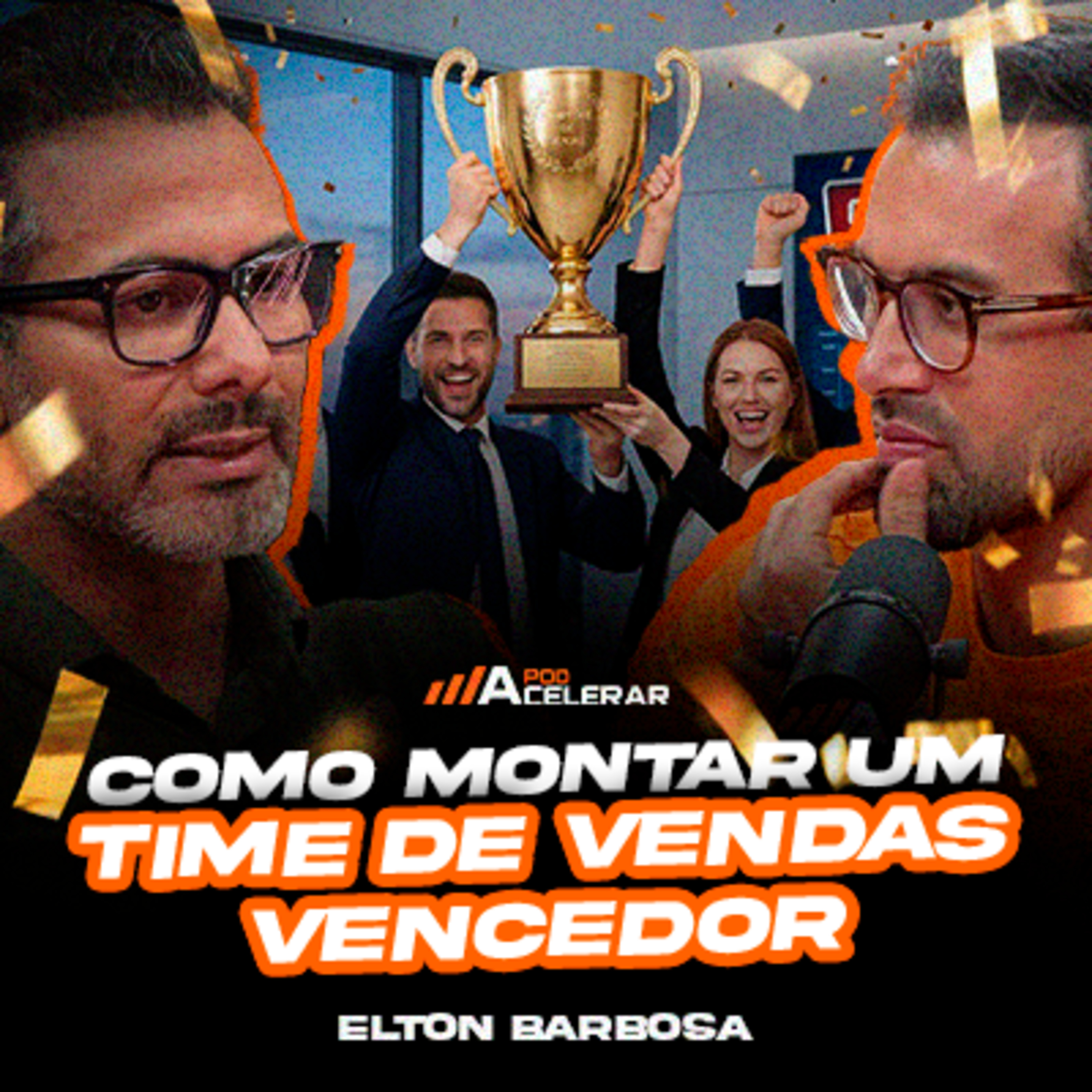 Aprenda a montar um time de vendas vencedor - ELTON BARBOSA | PodAcelerar #EP191