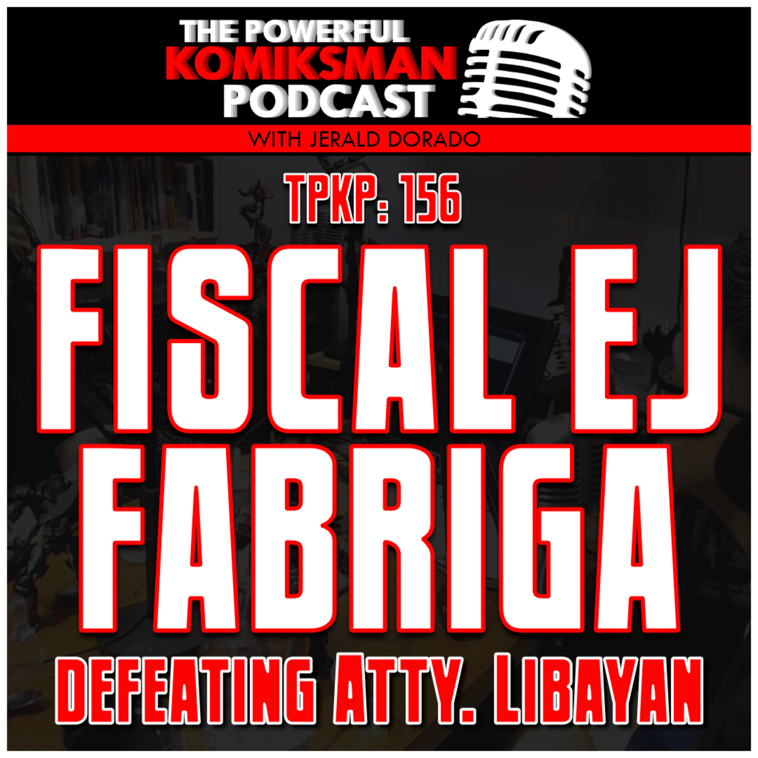 TPKP 156: Fiscal EJ Fabriga | Road to Unanimous Victory, The Philippine Justice System, Proper Lawyering, and Defeating Atty. Libayan episode artwork