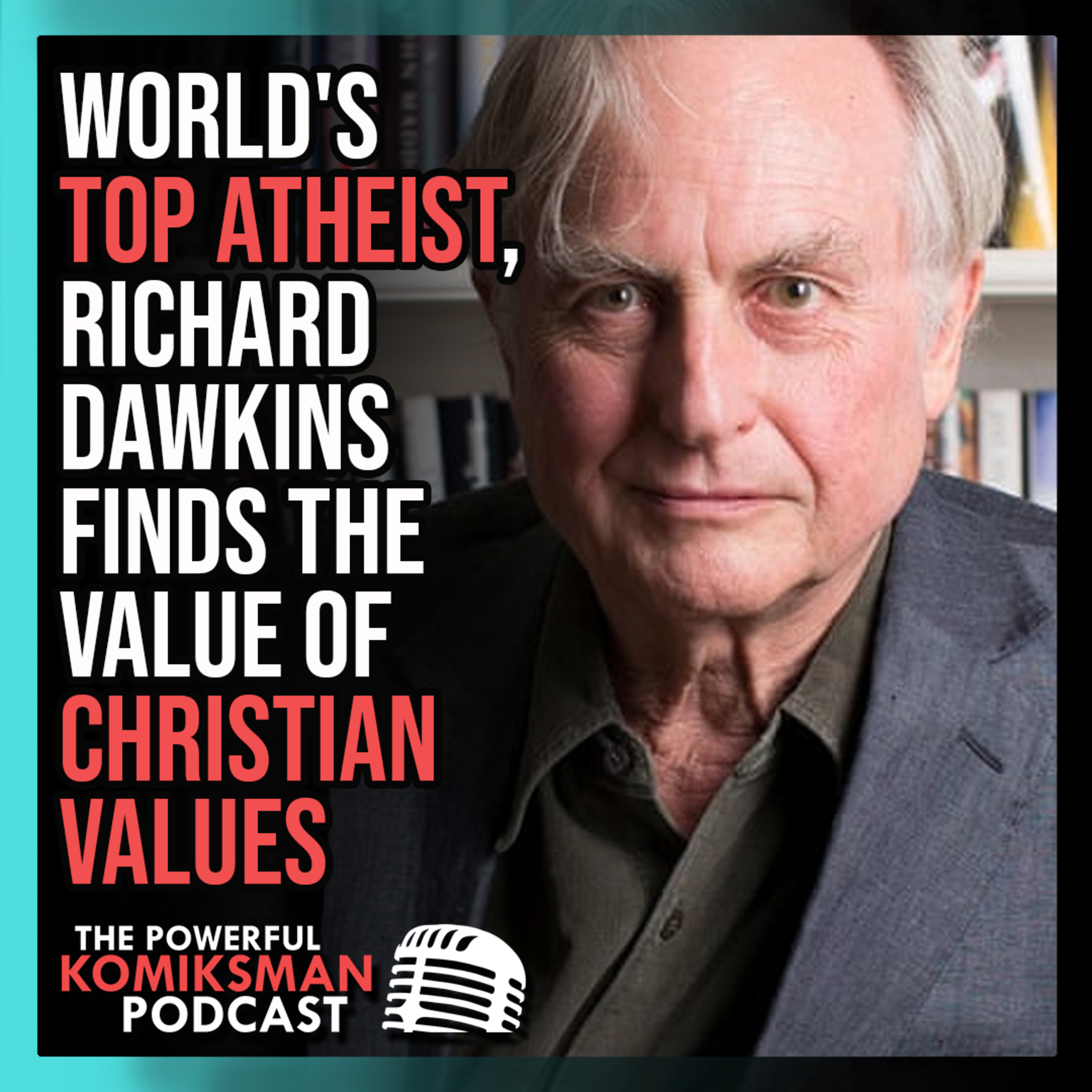 World's TOP ATHEIST, Richard Dawkins Finds the Value of CHRISTIAN VALUES