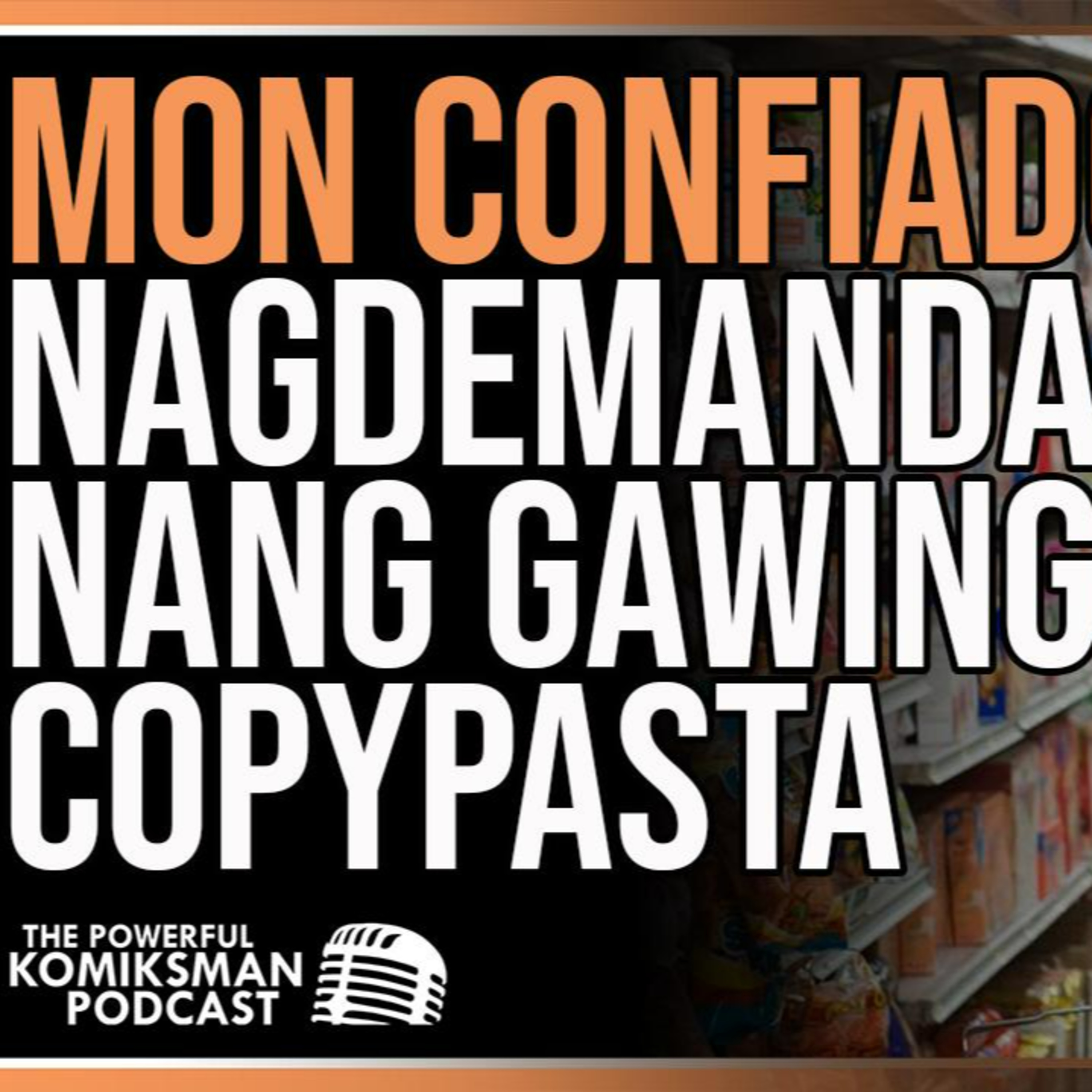 COPYPASTA to DEMANDA | MON CONFIADO, Sinampolan Ang Content Creator Na Si ILEIAD episode artwork