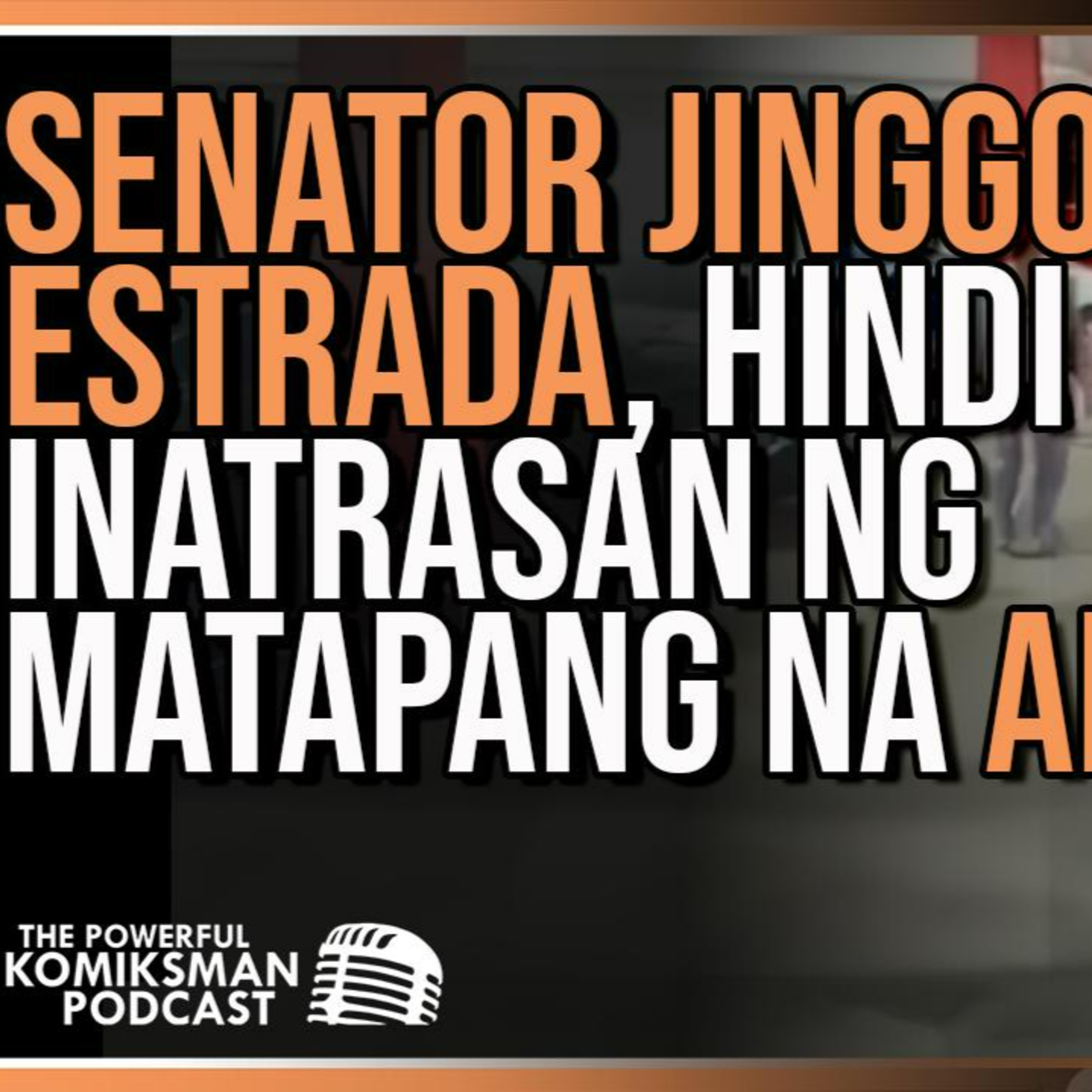 Porke't Senador Kayo? JINGGOY ESTRADA, Hindi Inatrasan ng Matapang Na ALE episode artwork