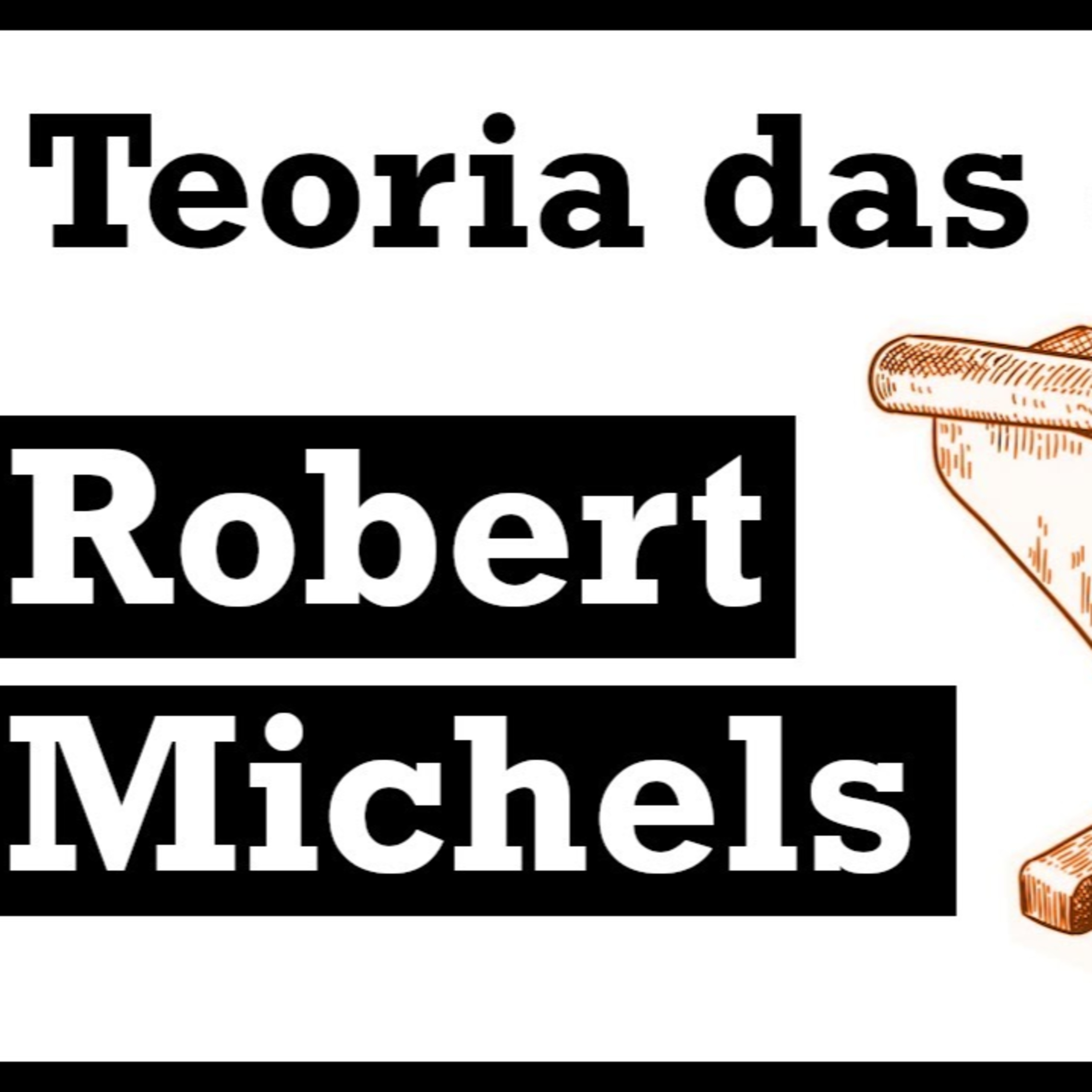 A "Lei de ferro das oligarquias" e a liderança oligárquica, com Robert Michels  episode artwork
