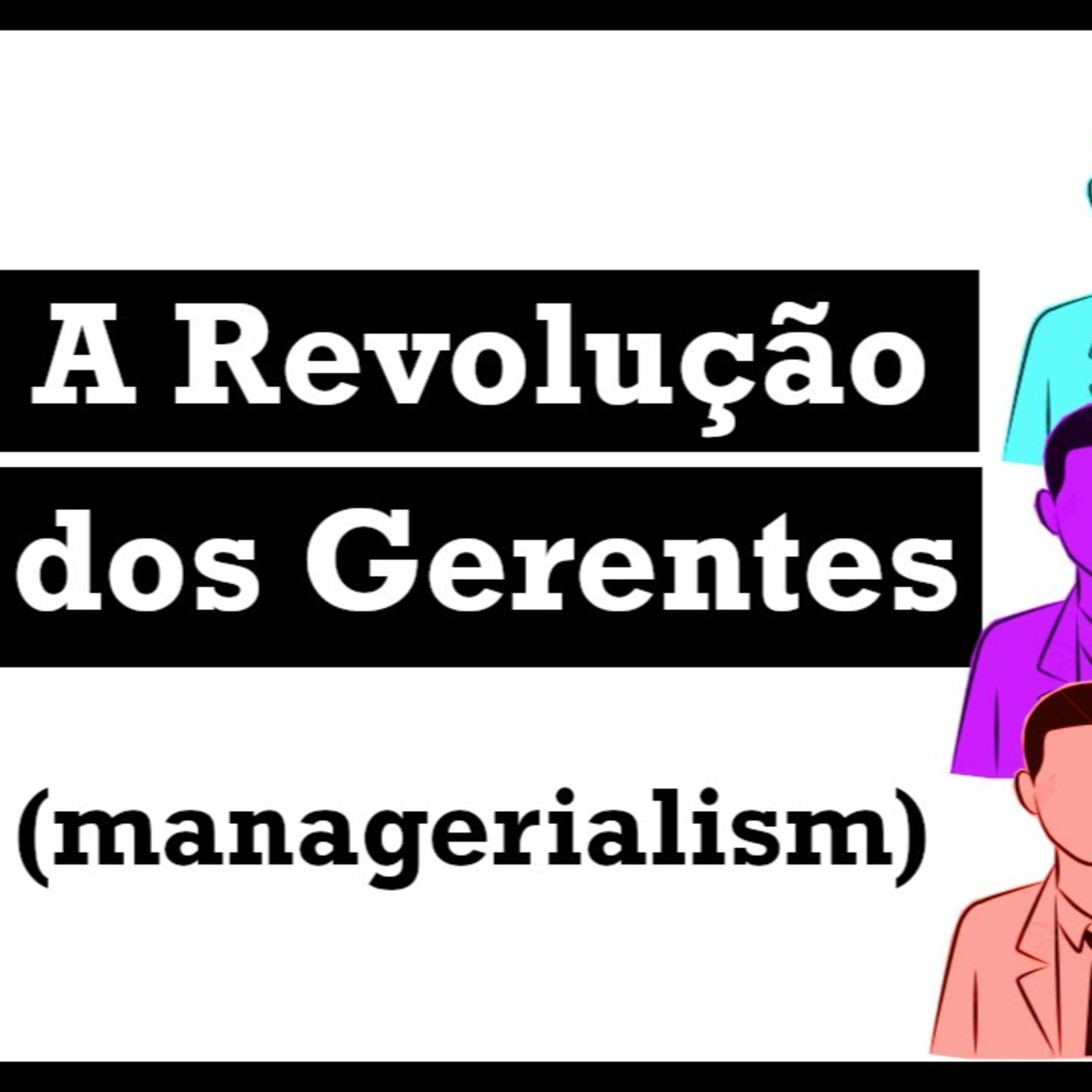 Quando o empresário perde o poder sobre sua própria empresa. (James Burnham - Managerialism) episode artwork