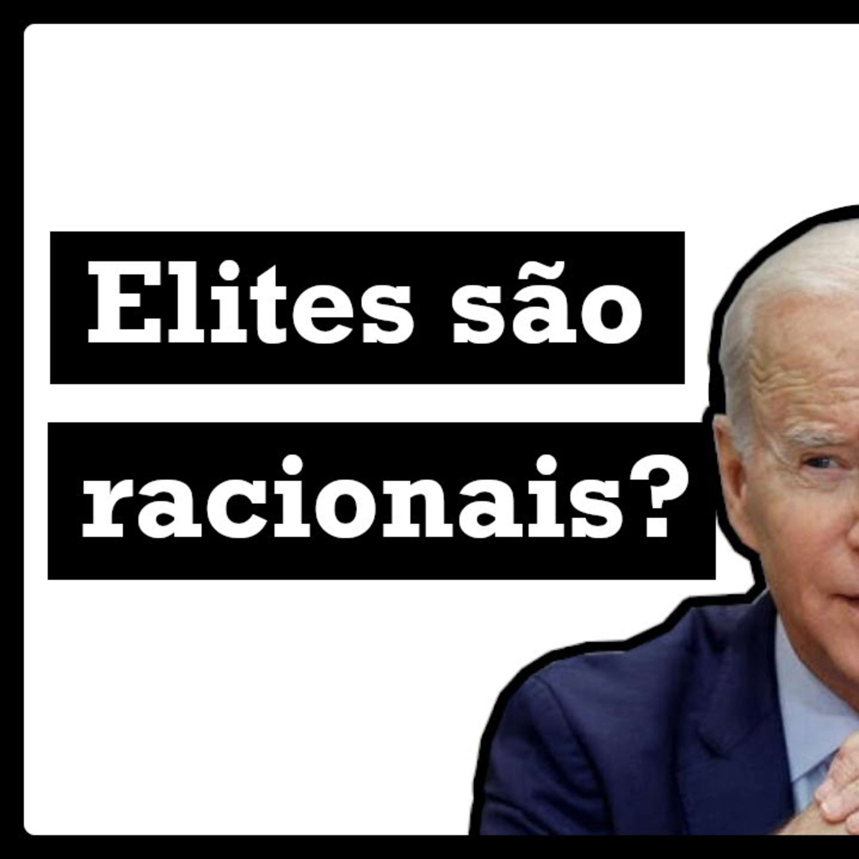 Até que ponto as elites que comandam o mundo ocidental são racionais?