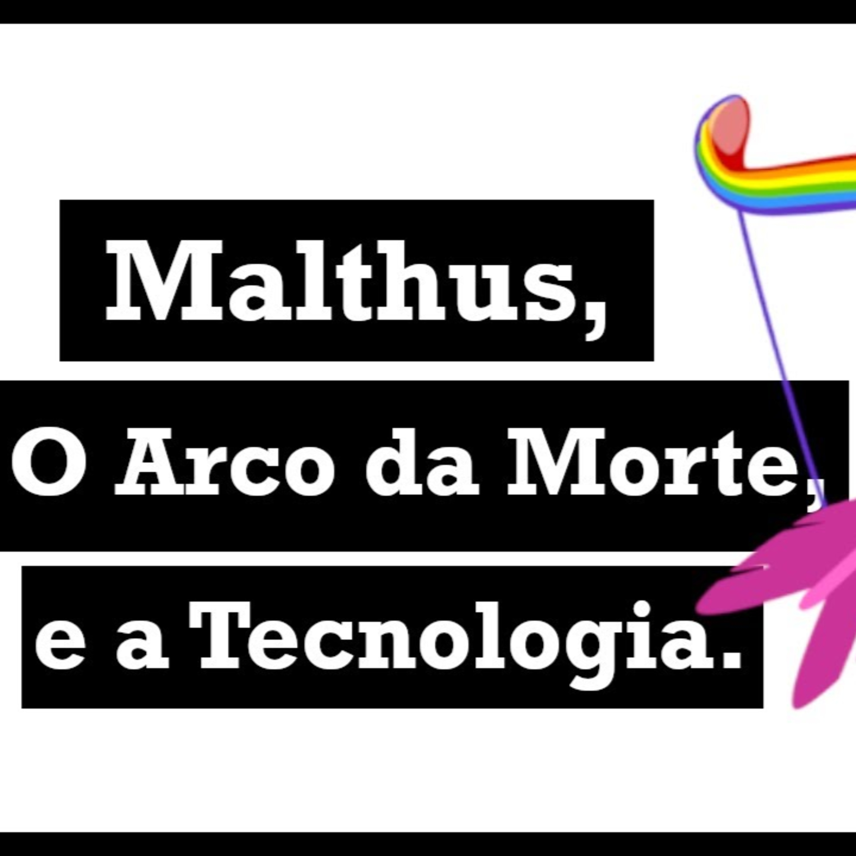 Revisitando o Malthusianismo. Os cavaleiros do Apocalipse. Tekné e o controle populacional.