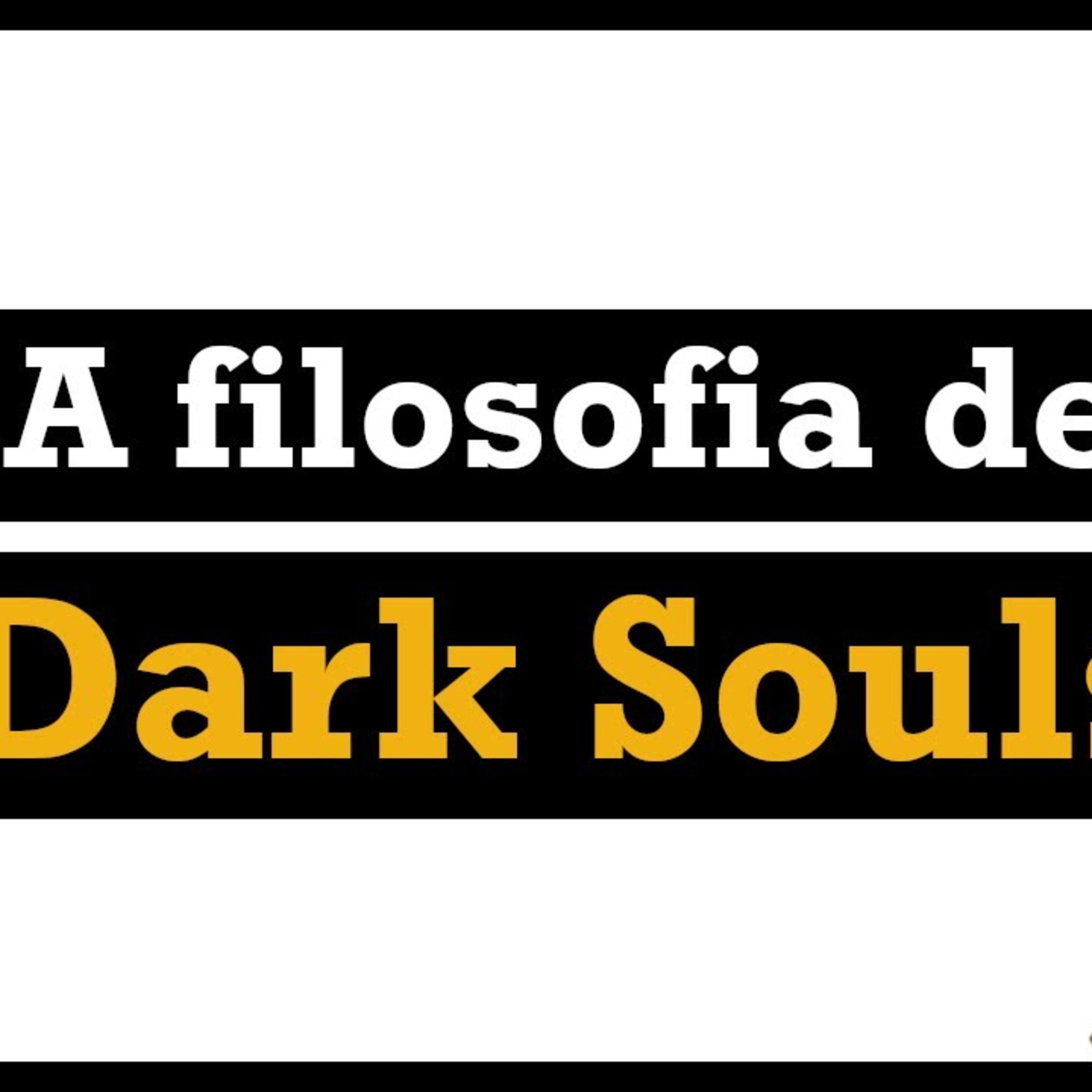A filosofia de Dark Souls, cosmologia cíclica, estoicismo, o fogo, era das trevas e a gnose. episode artwork