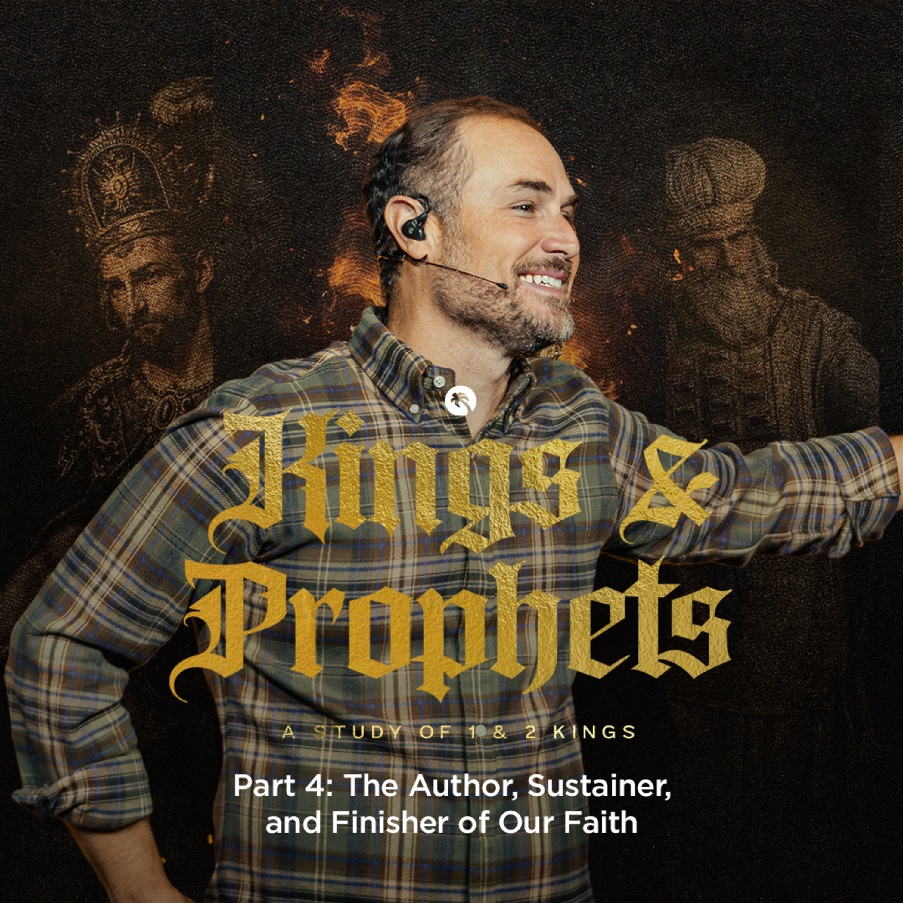 Kings and Prophets Part 4: The Author, Sustainer, and Finisher of Our Faith episode artwork