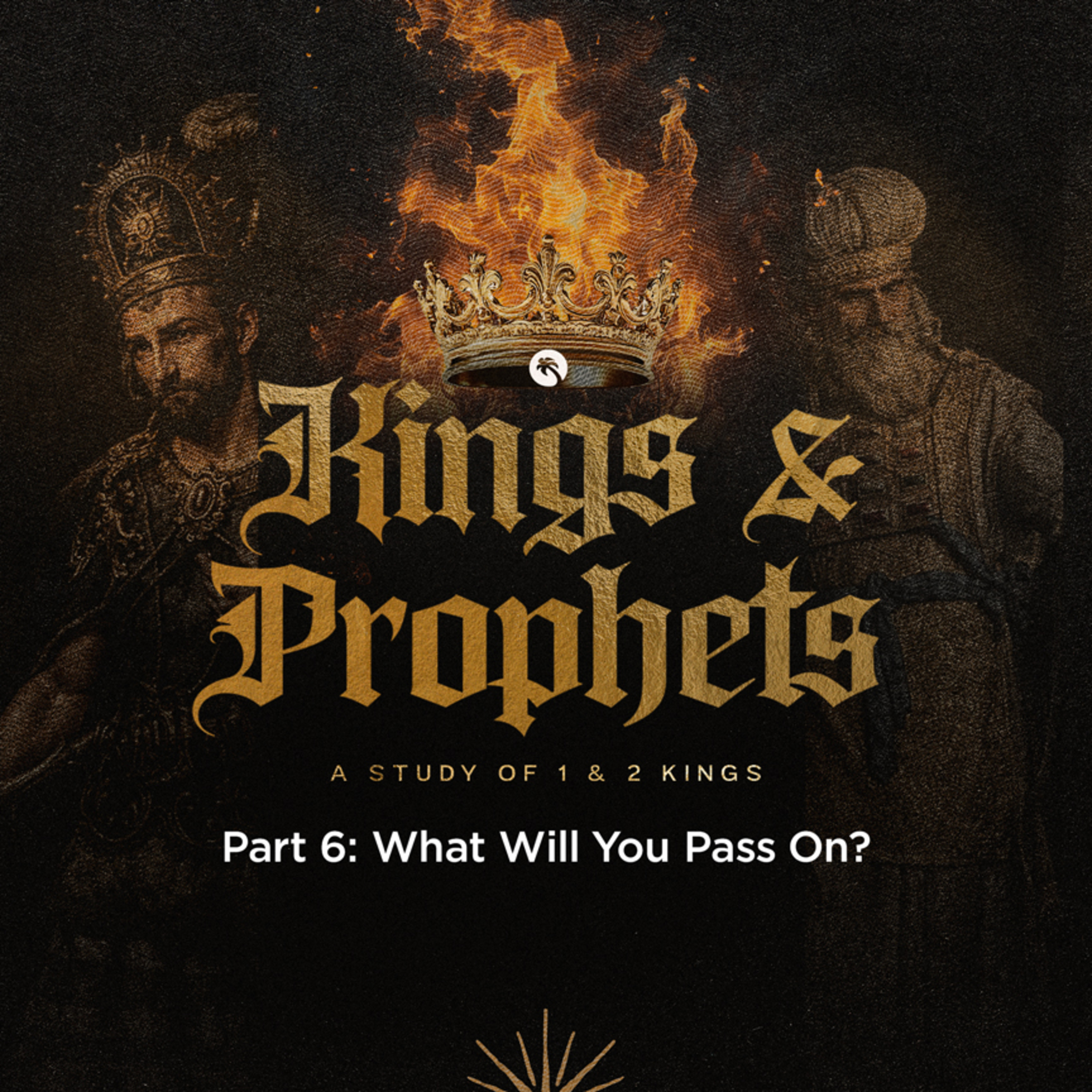 Kings and Prophets Part 6: What Will You Pass On episode artwork