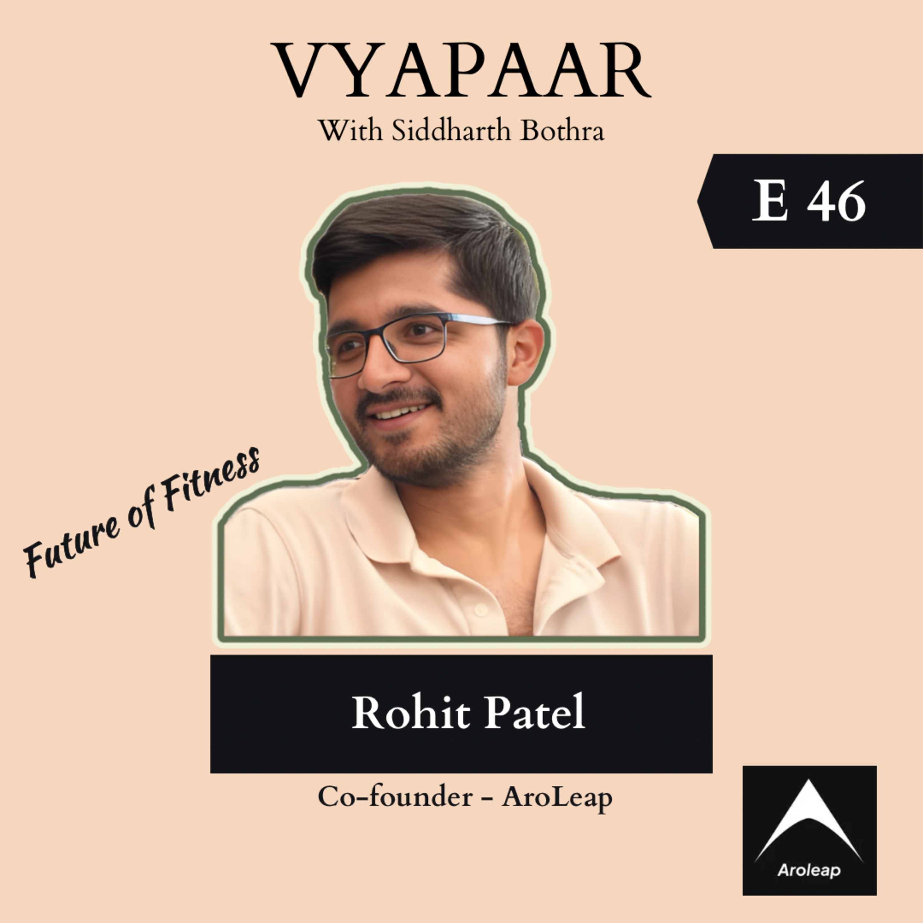 EP46: Disrupting fitness w/AroLeap's Rohit Patel