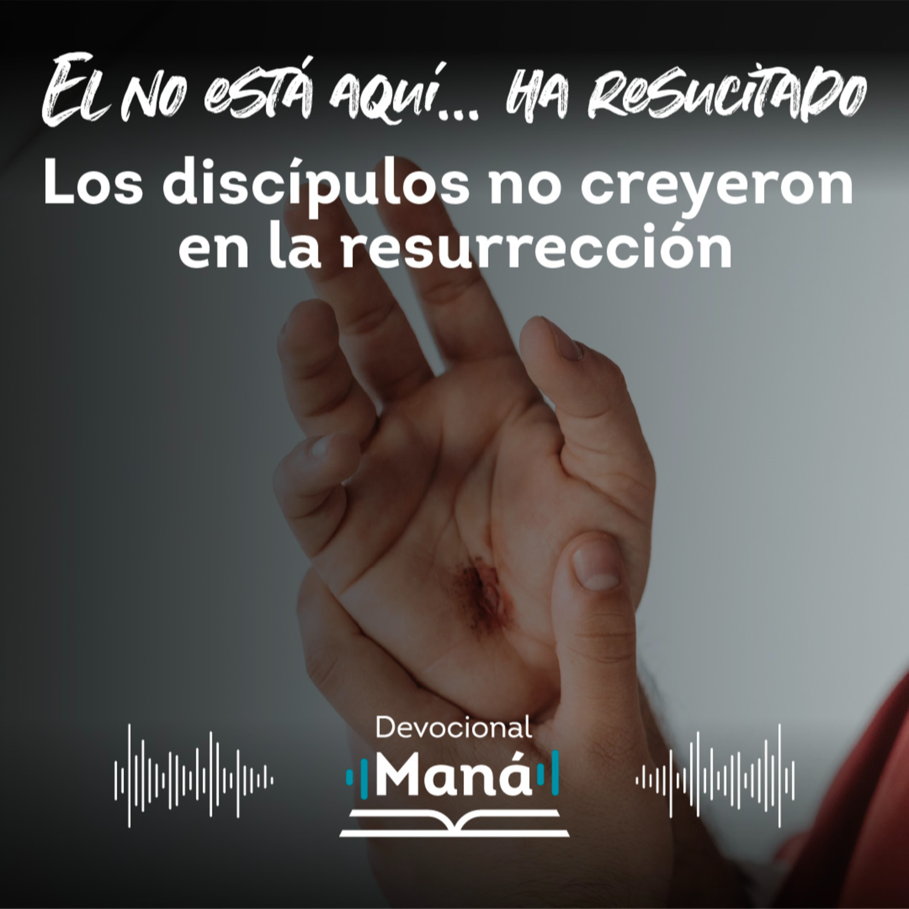 Devocional | Por Esto Los Discípulos No Creyeron En La Resurrección episode artwork