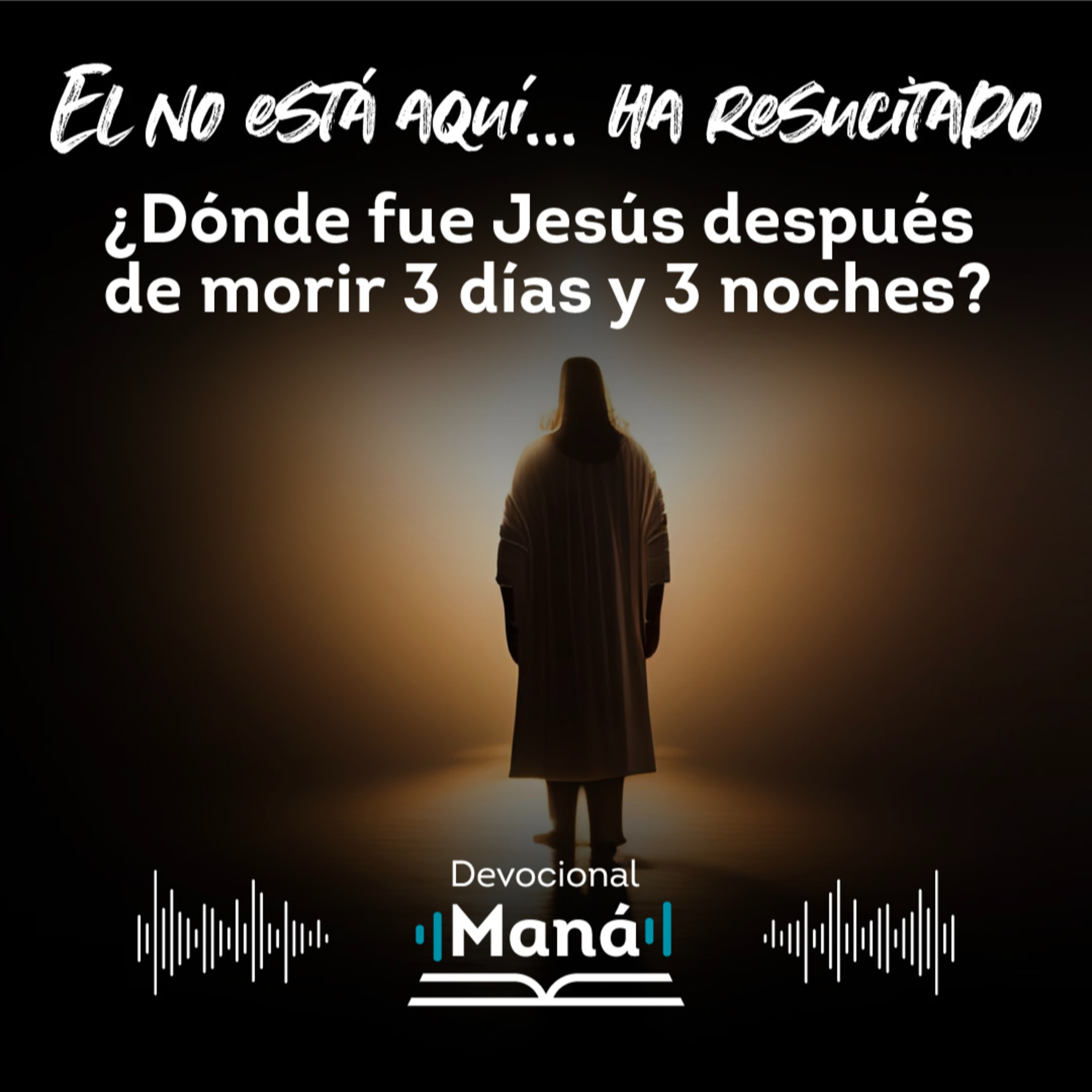 Devocional | ¿Dónde Fue Jesús Después De Morir 3 Días Y 3 Noches? episode artwork