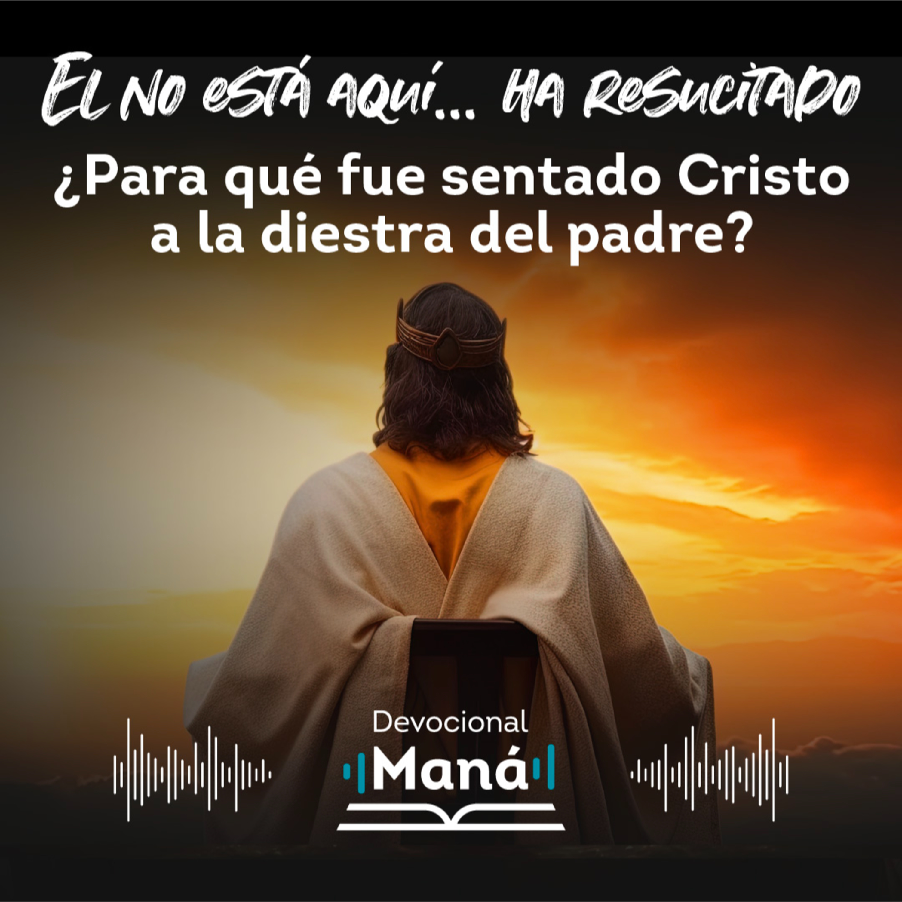 Devocional | ¿Para qué fue sentado cristo a la diestra del padre? episode artwork