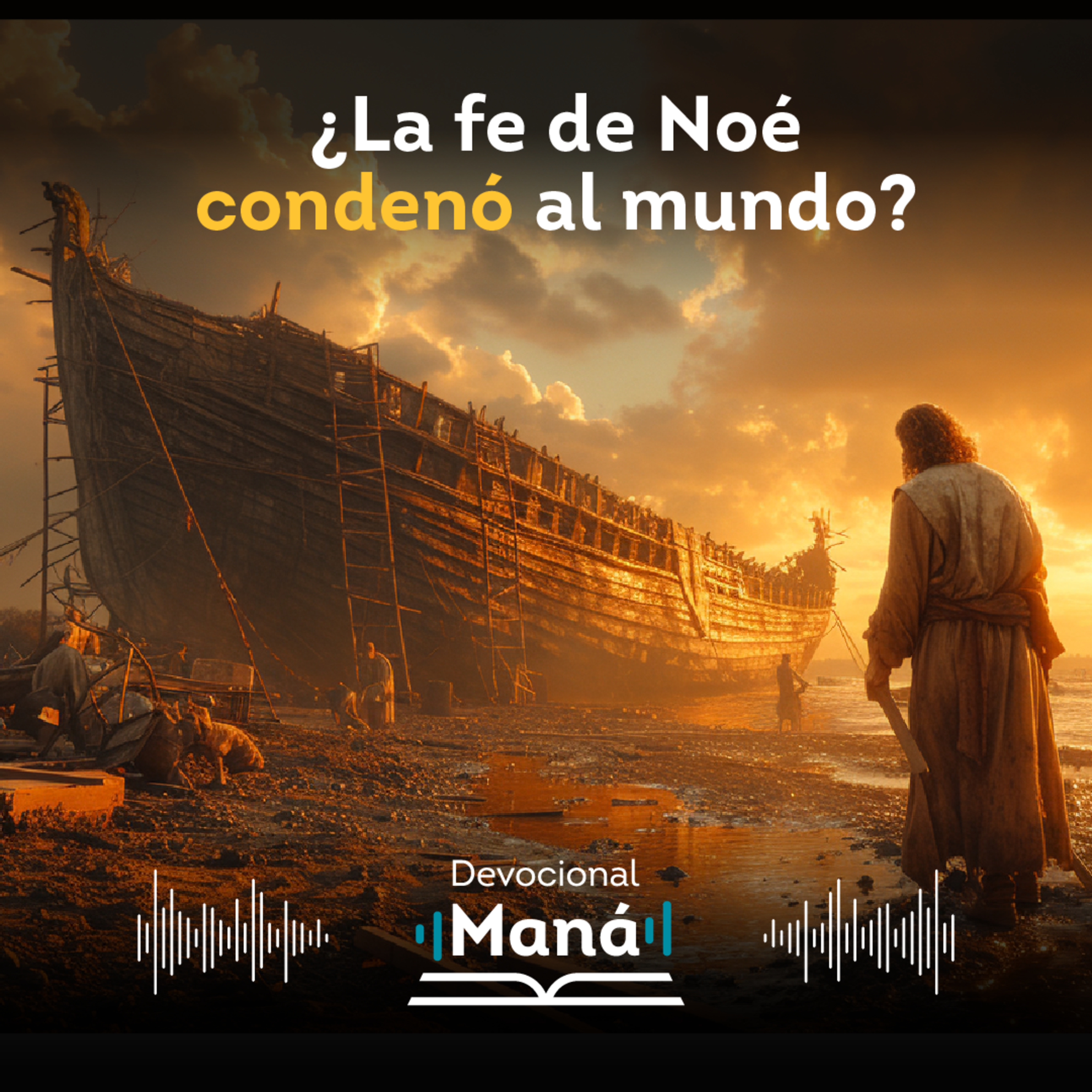 Devocional | Qué Significa que la Fe de Noé Condenó al Mundo episode artwork