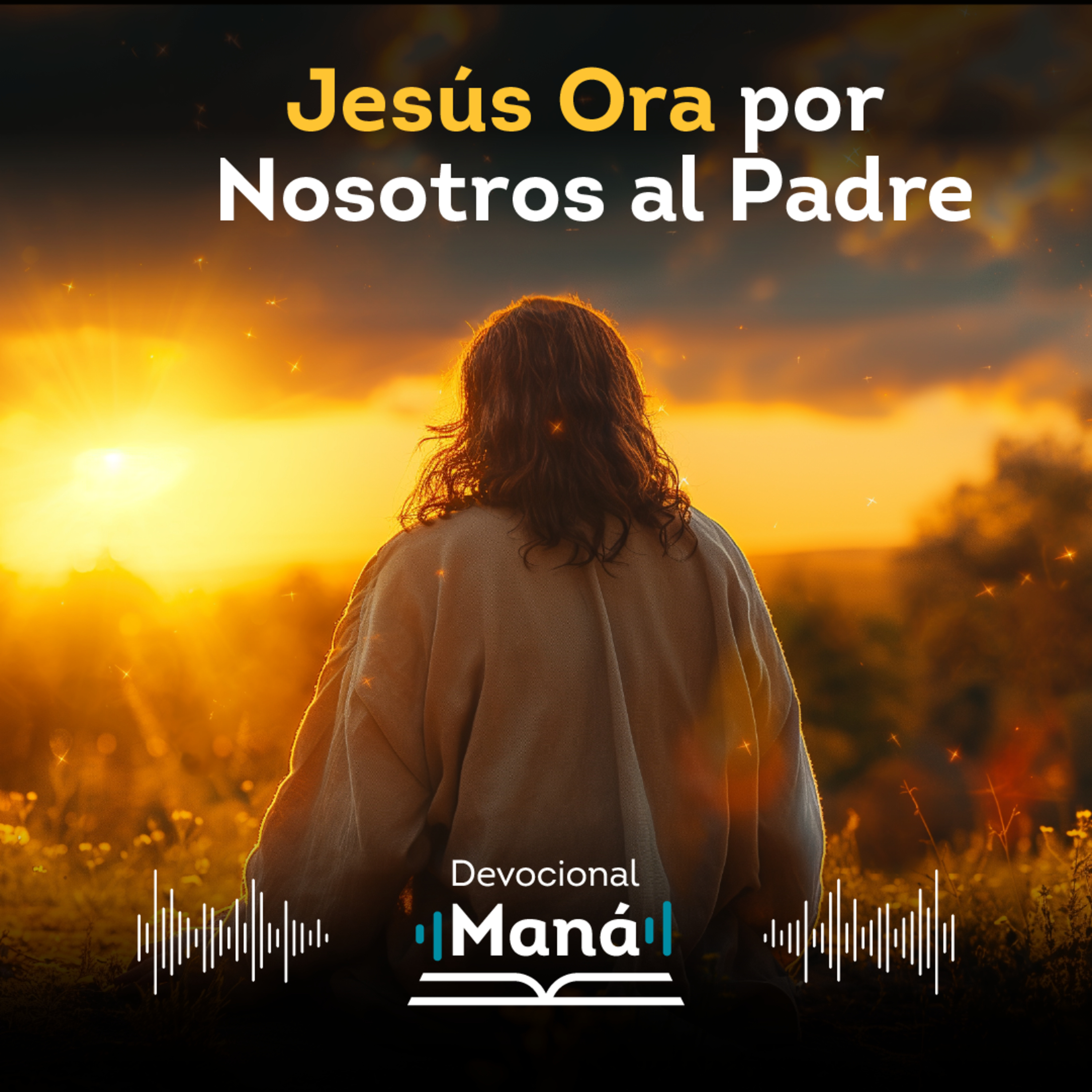 Devocional | Jesús Ora por Nosotros al Padre episode artwork