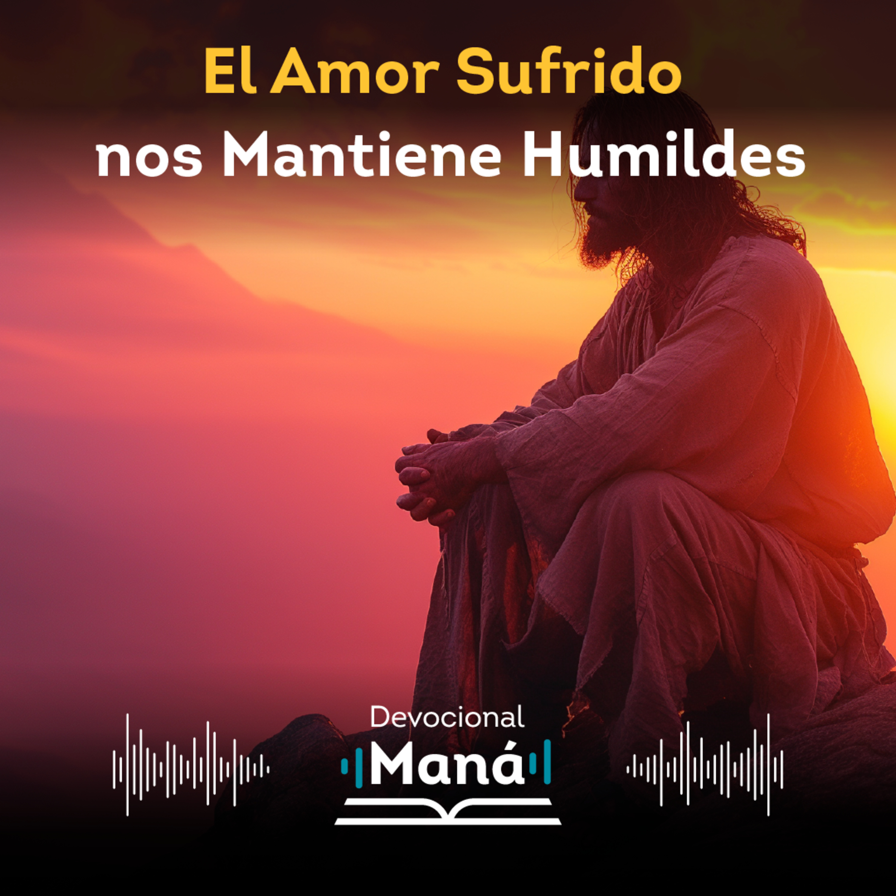 Devocional | El Amor Sufrido nos Mantiene Humildes episode artwork