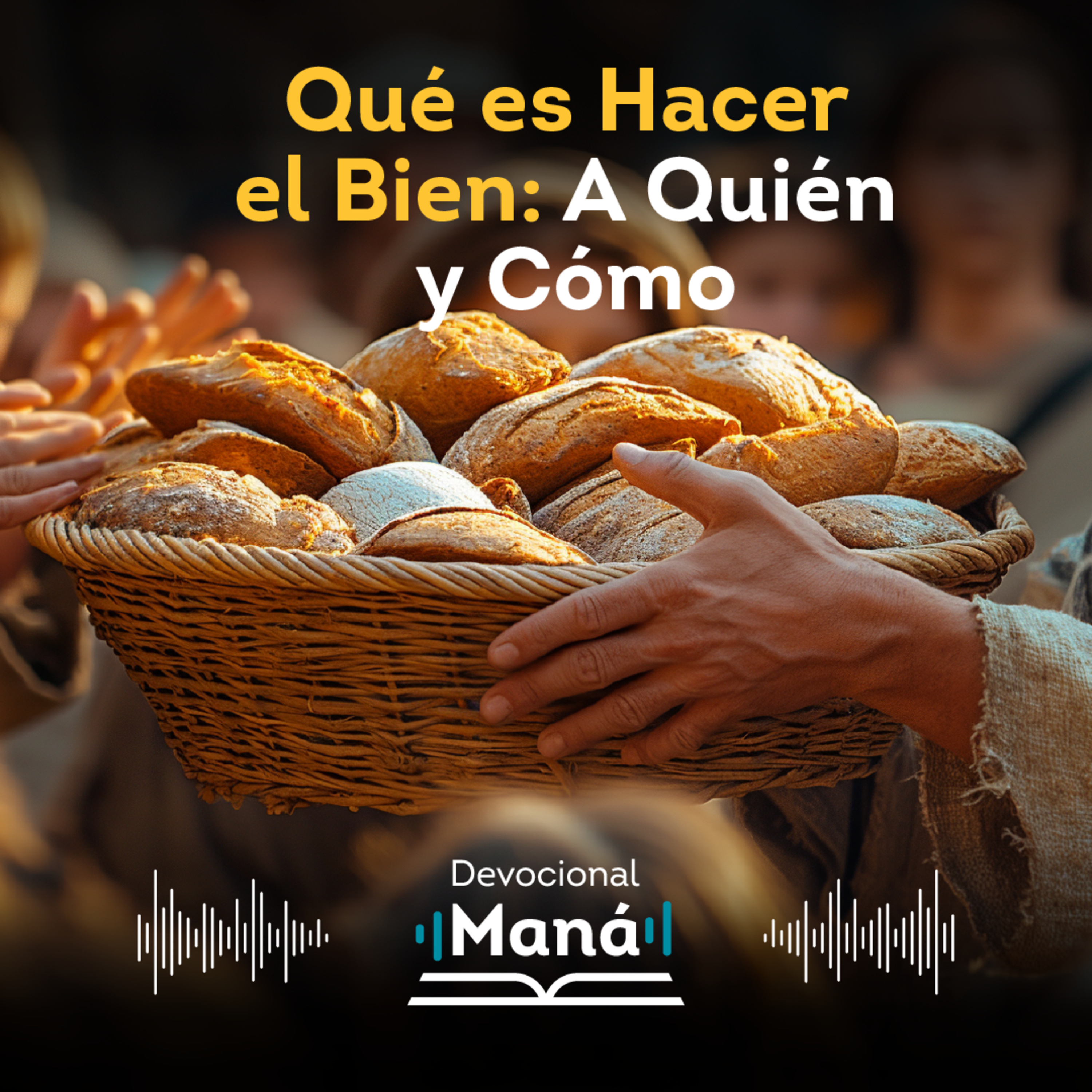 Devocional | Qué es Hacer el Bien: A Quién y Cómo episode artwork
