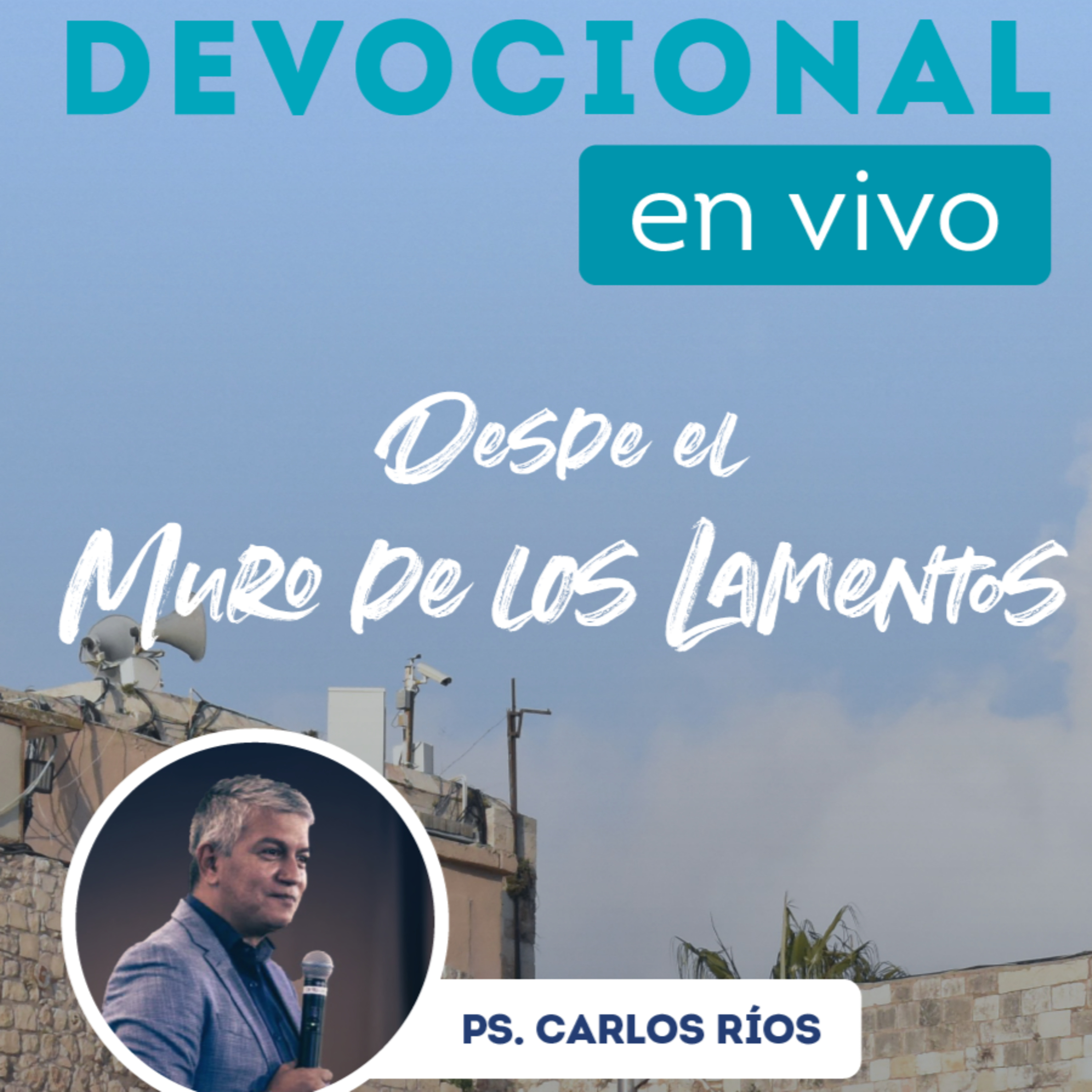 Devocional en Vivo | Desde el Muro de los Lamentos | PS. Carlos Ríos episode artwork