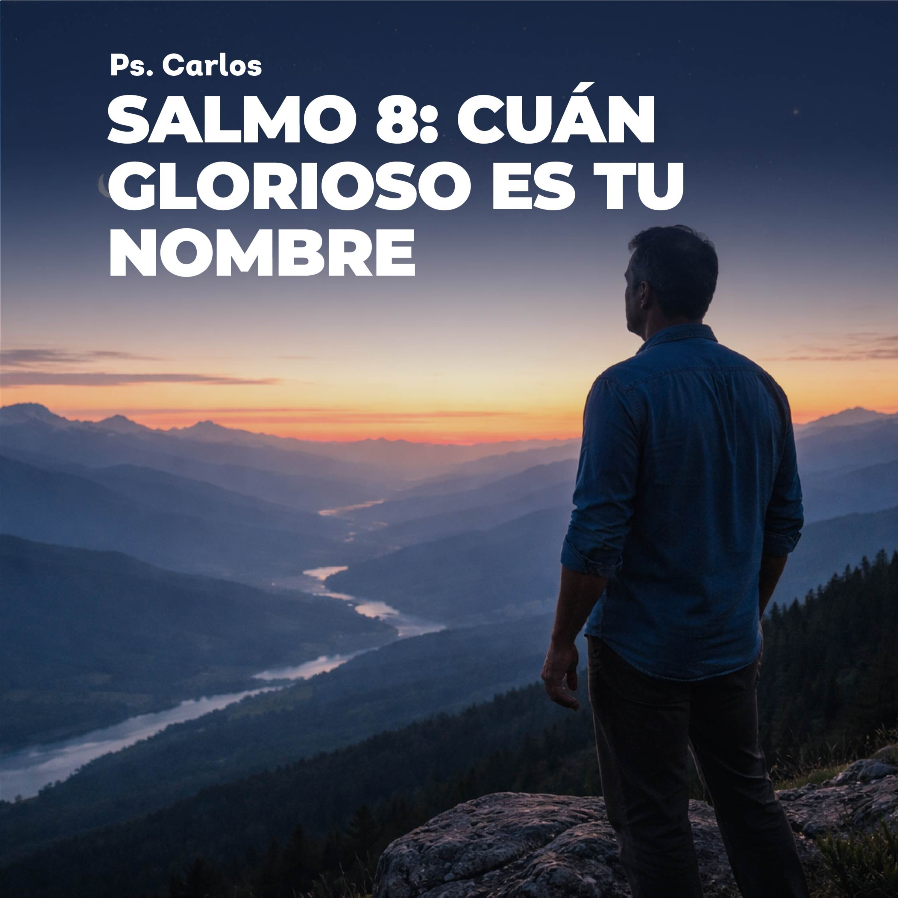 Devocional | Salmo 8: Cuán Glorioso Es Tu Nombre