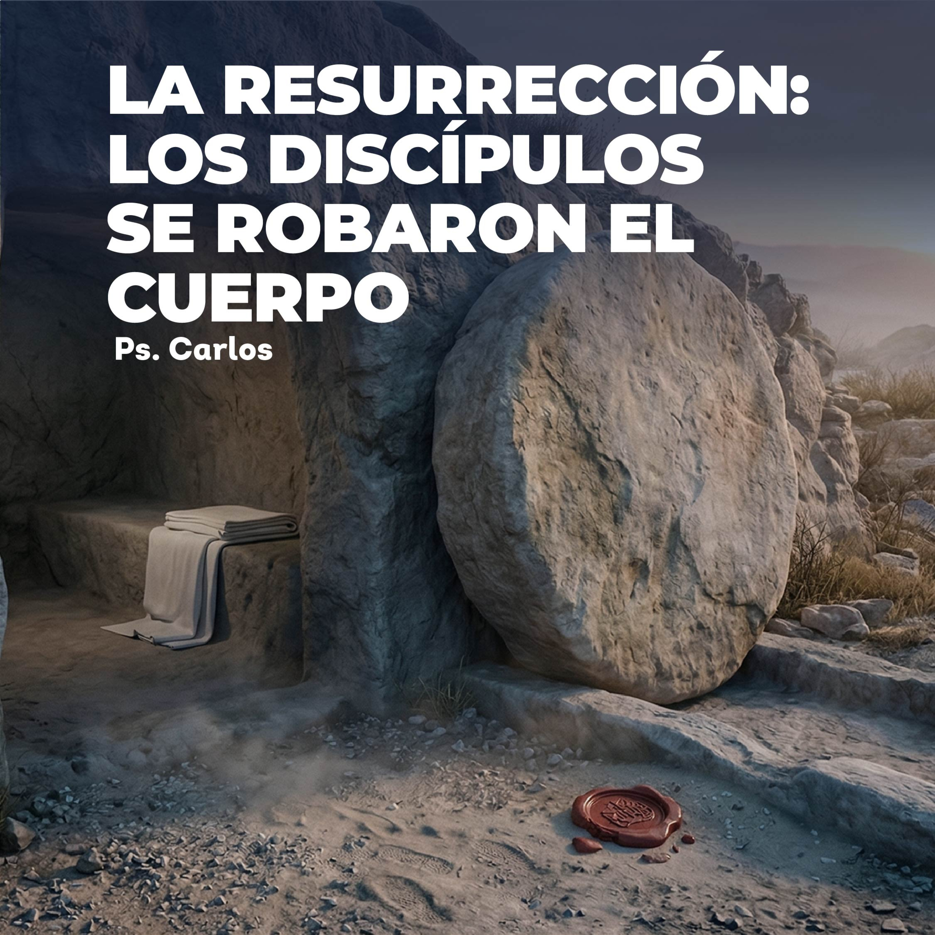 Devocional | La Resurrección: Los Discípulos se Robaron el Cuerpo episode artwork
