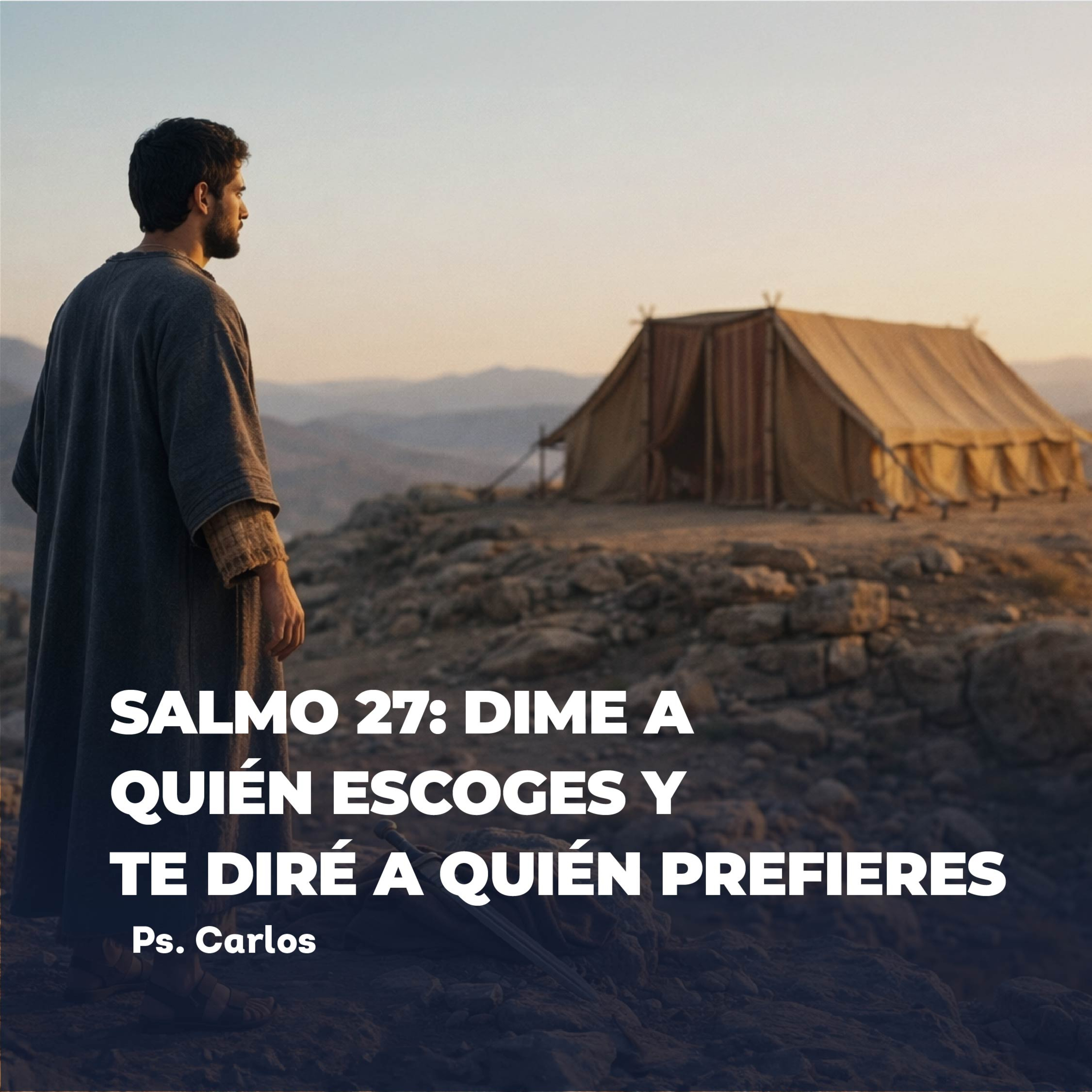 Devocional | Salmo 27: Dime a Quién Escoges y Te Diré a Quién Prefieres episode artwork