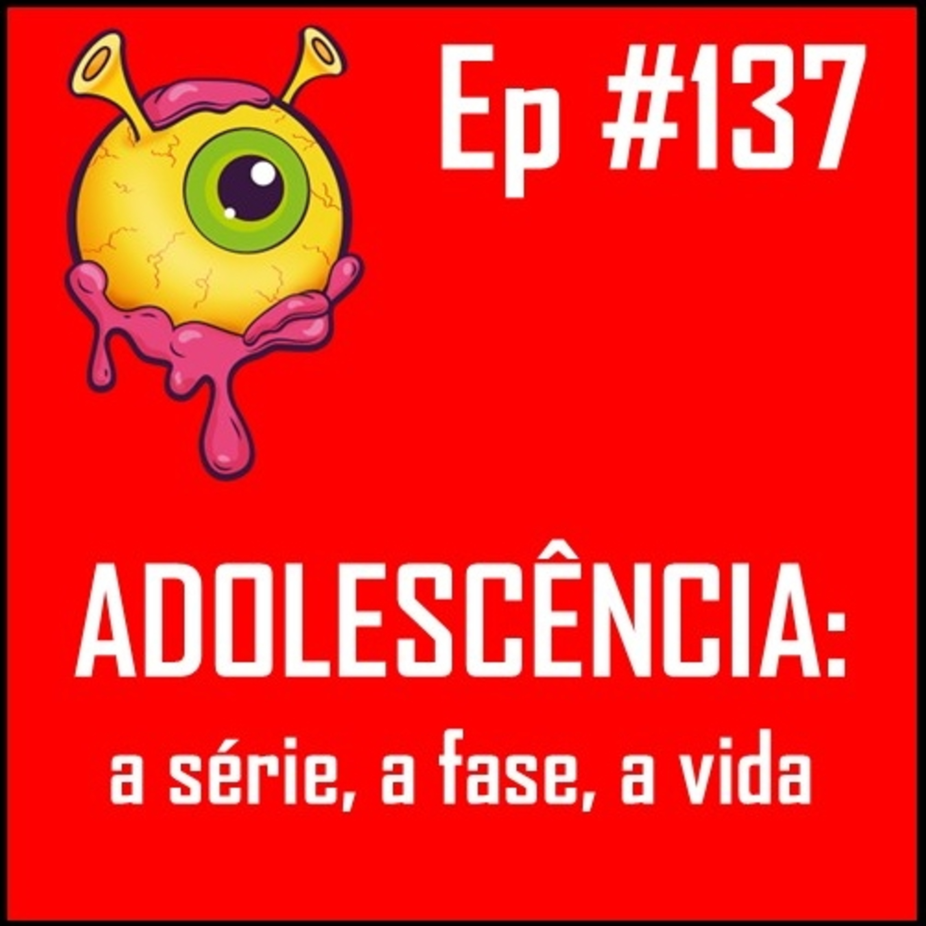 Ep 137 - Falando de Adolescência a partir da série do Netflix episode artwork