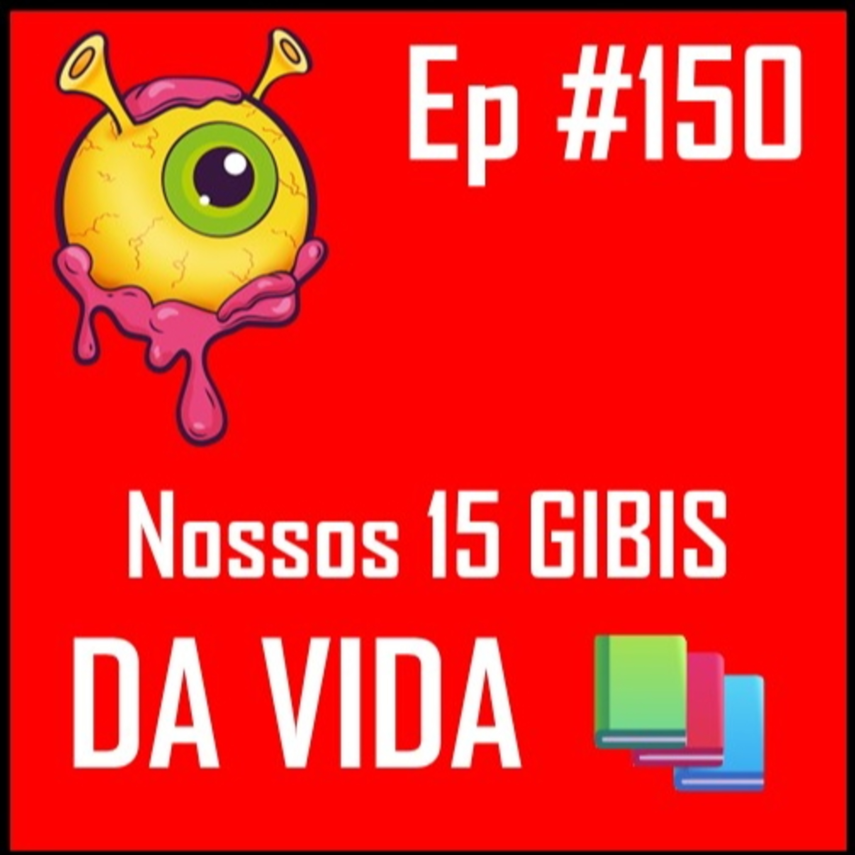 Ep 150 - Os Gibis da Nossa Vida episode artwork