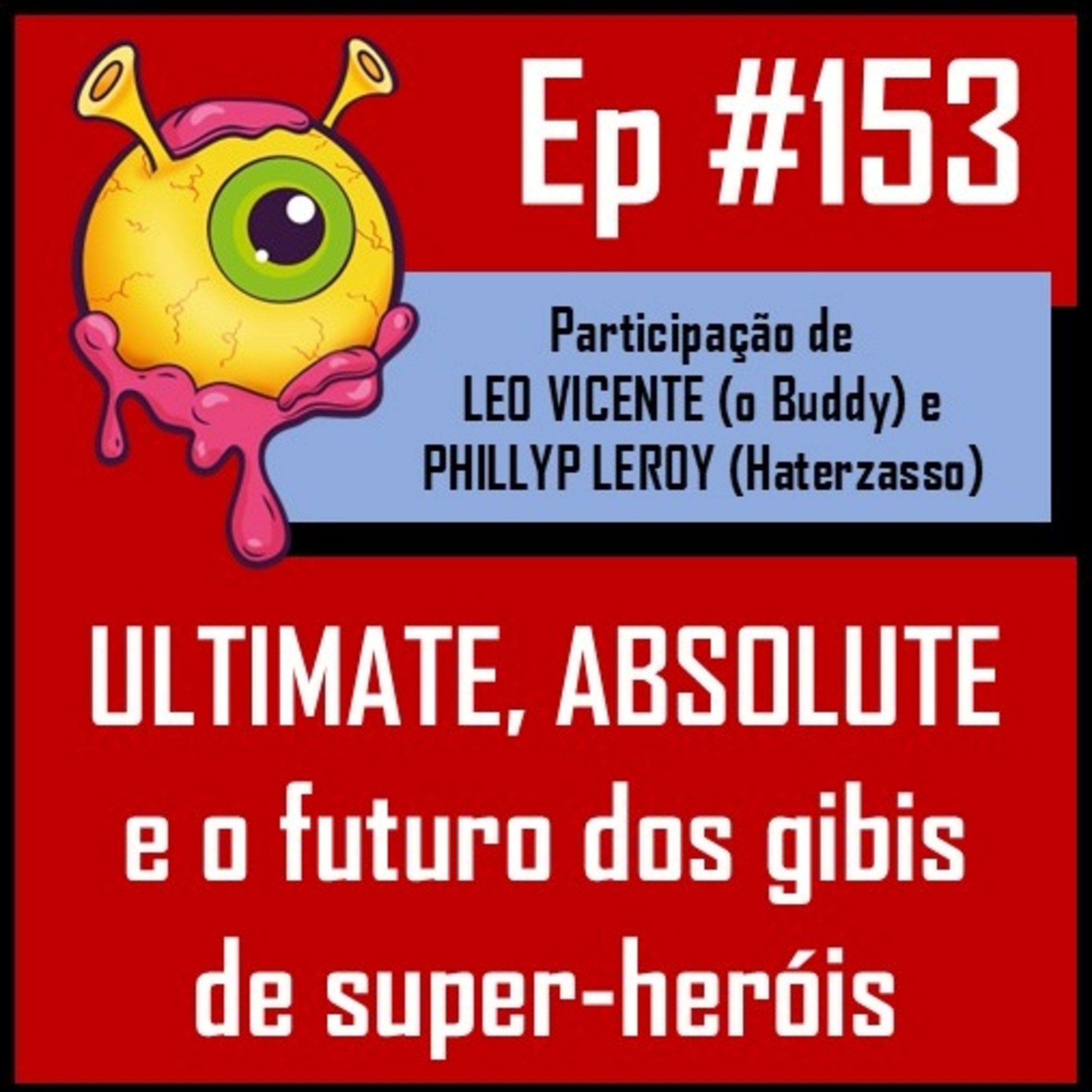 Ep 153 - Ultimate vs Absolute: Reinventar Heróis Funciona? episode artwork