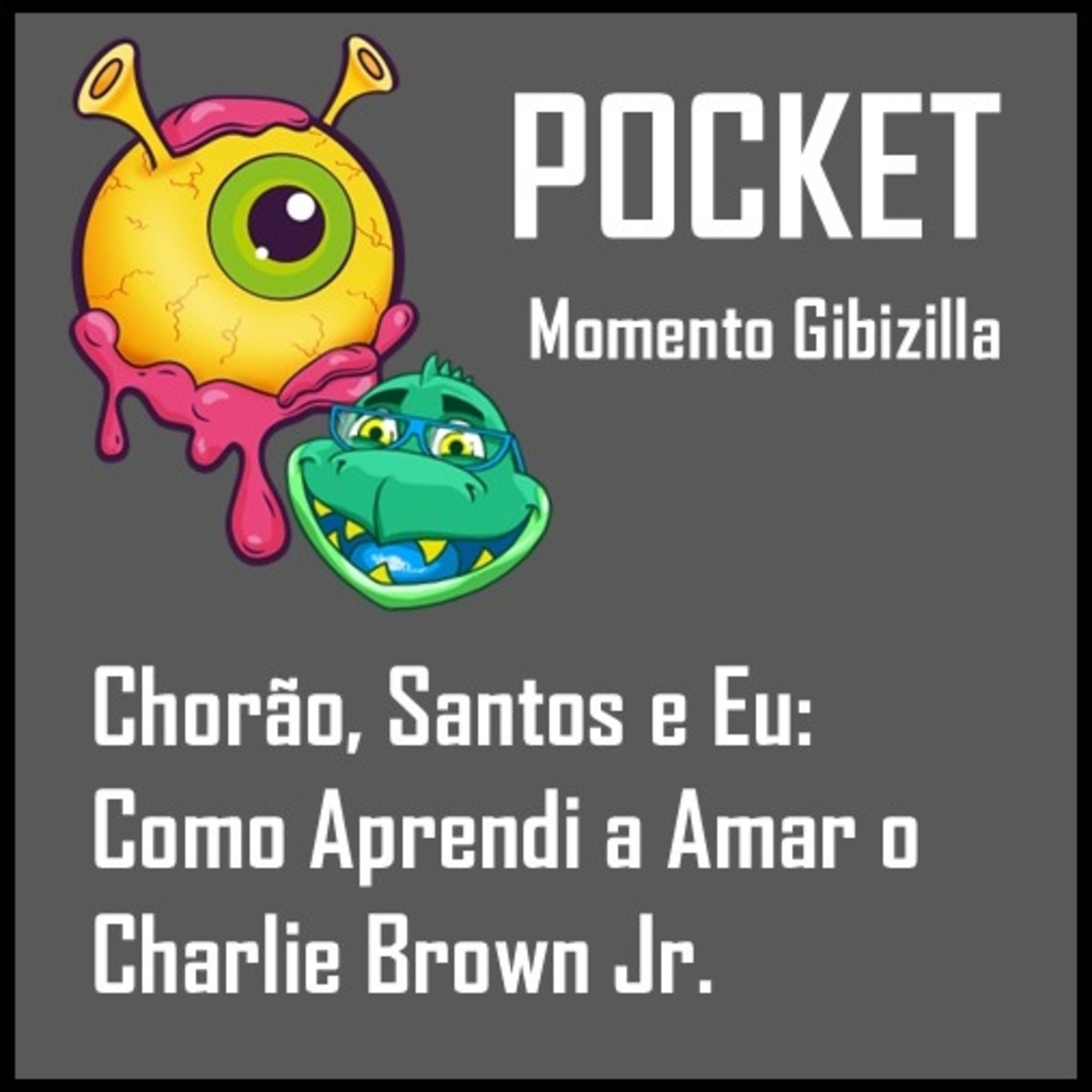POCKET | Chorão, Santos e Eu: Como Aprendi a Amar o Charlie Brown Jr. episode artwork