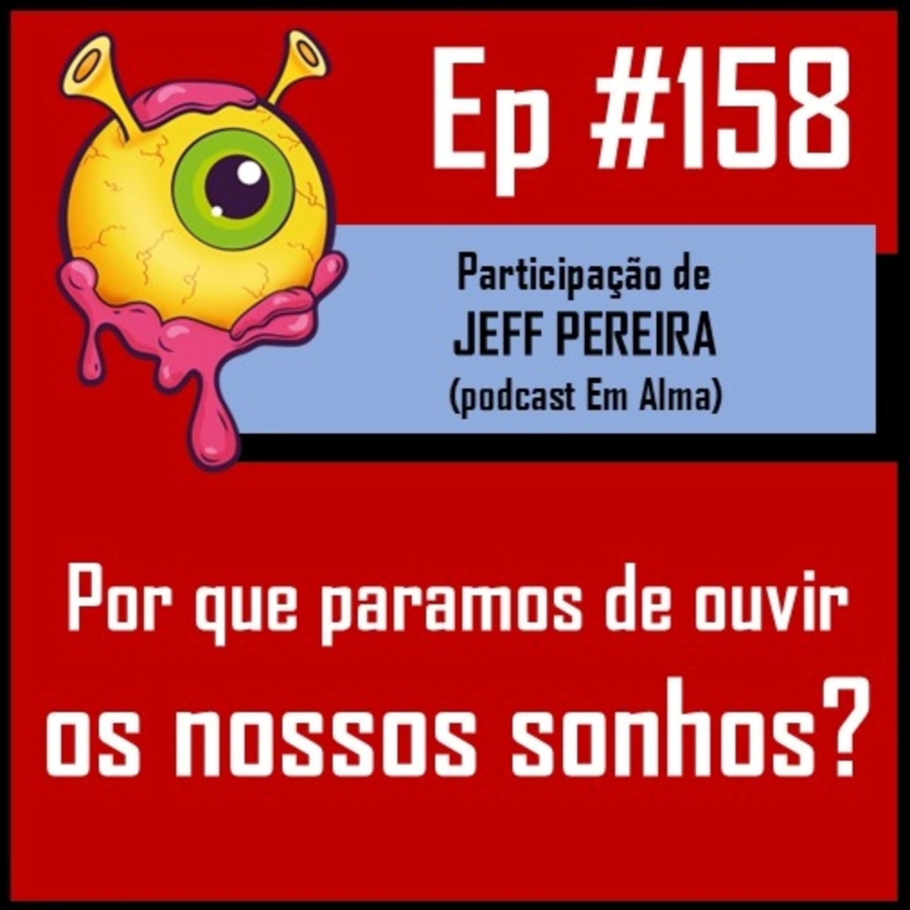 Ep 158 - Por que paramos de ouvir nossos sonhos? episode artwork