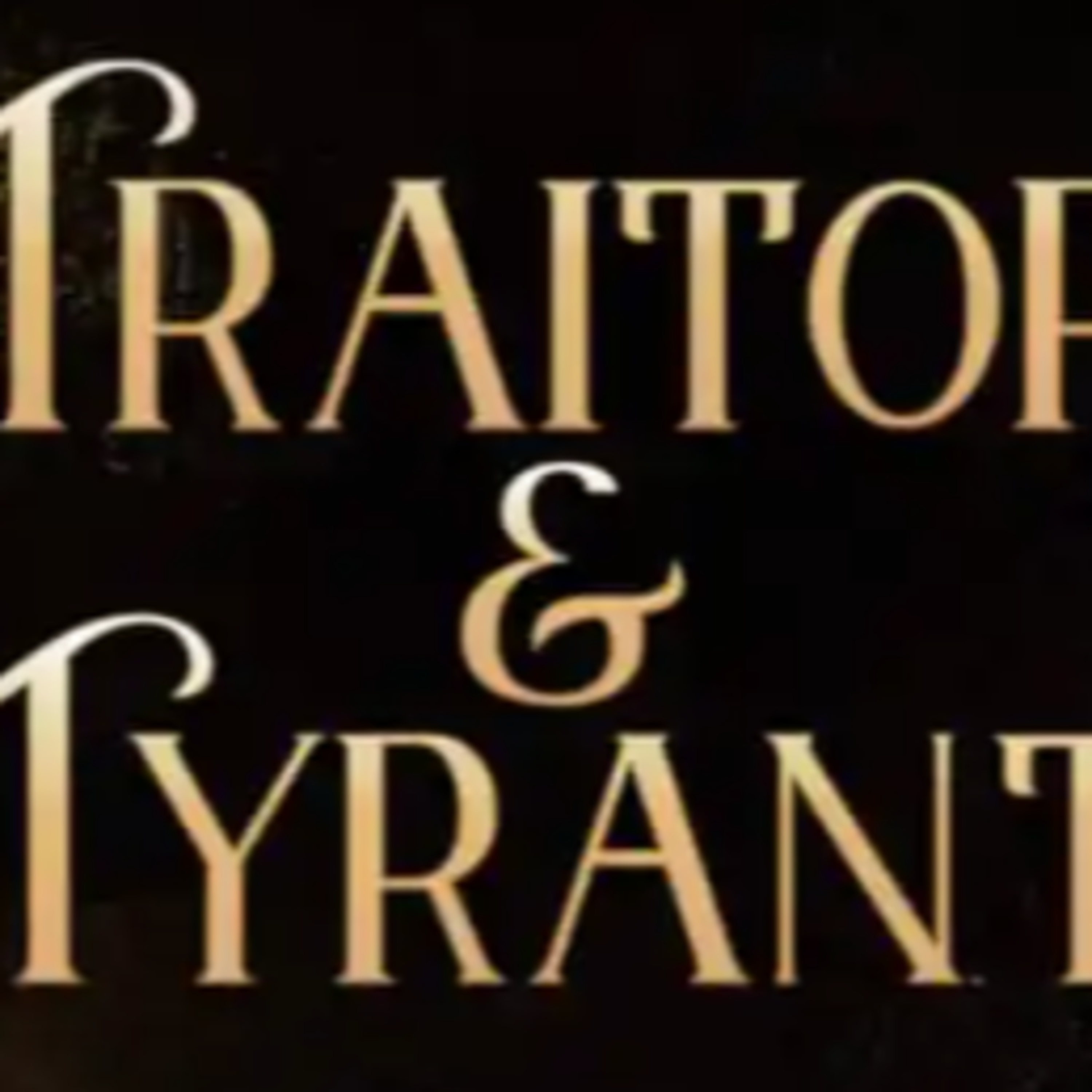Tyrants & Traitors episode artwork