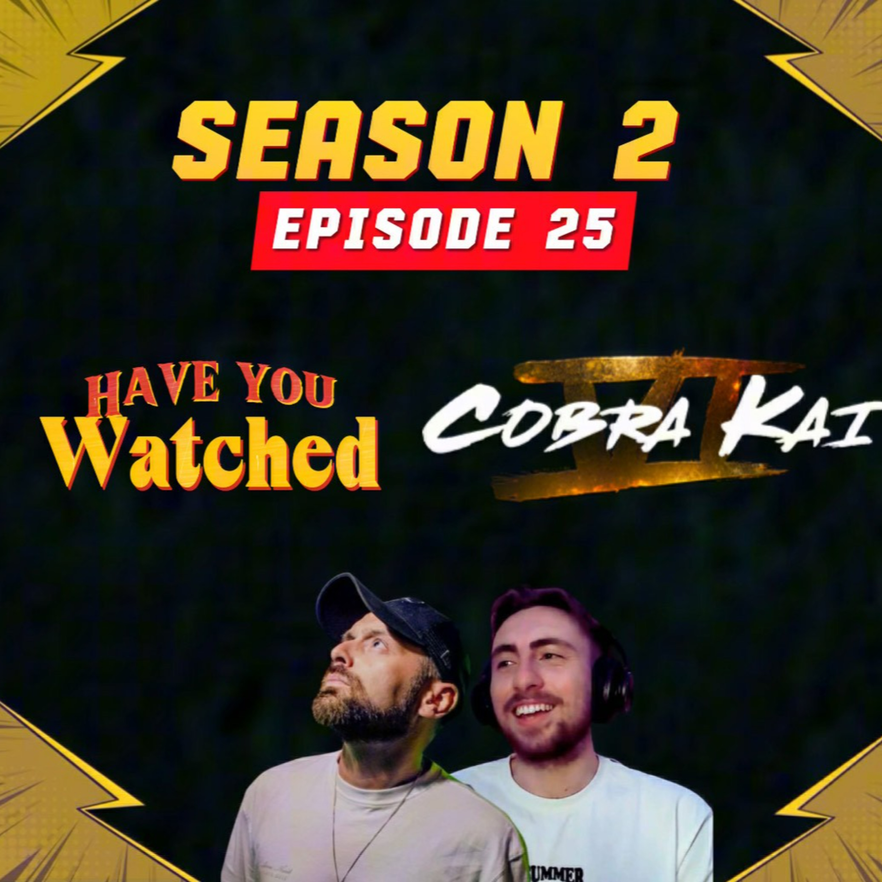 S2 EP25: Have you seen Cobra Kai Sseason 6? episode artwork