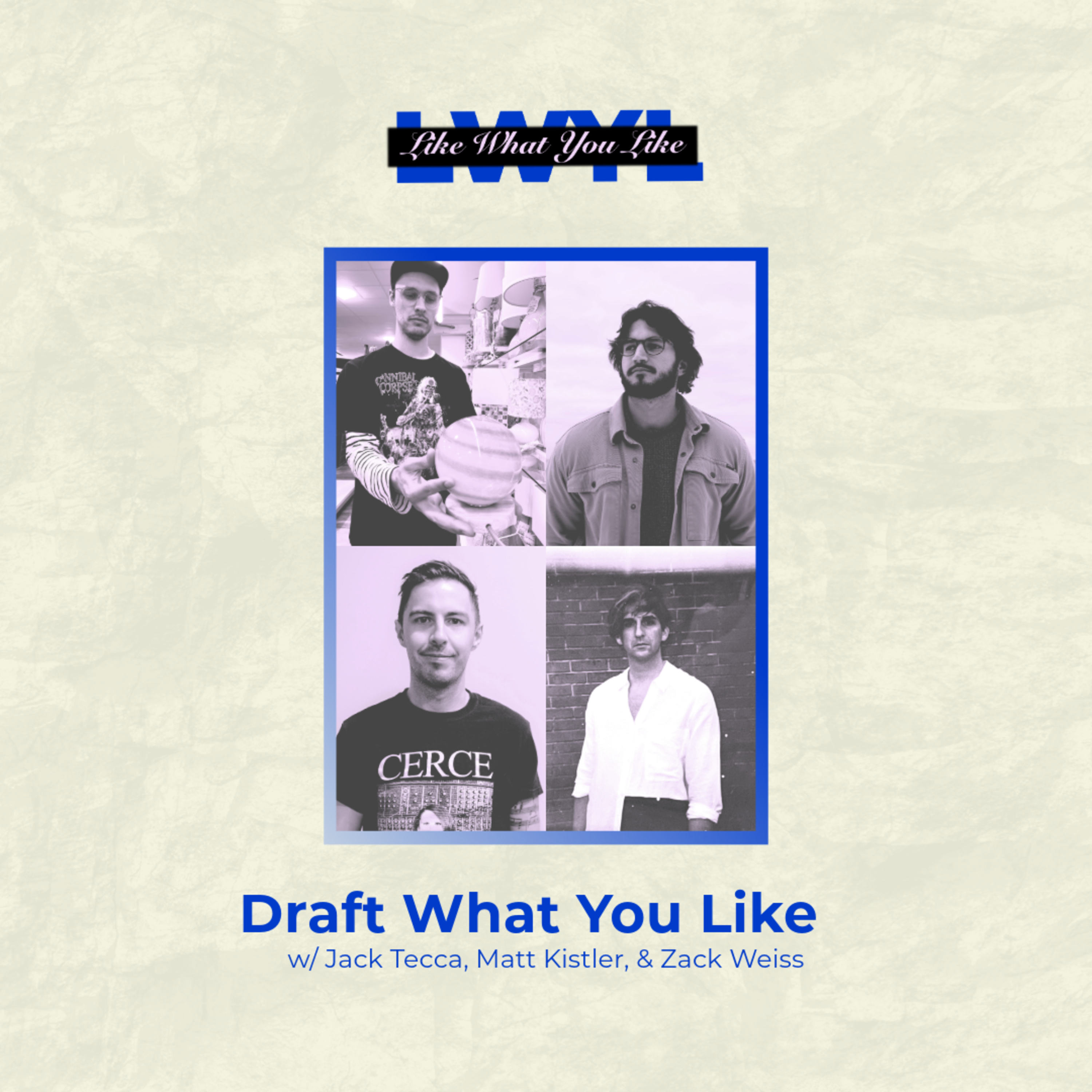 Draft What You Like (w/ Jack Tecca, Matt Kistler, and Zack Weiss)