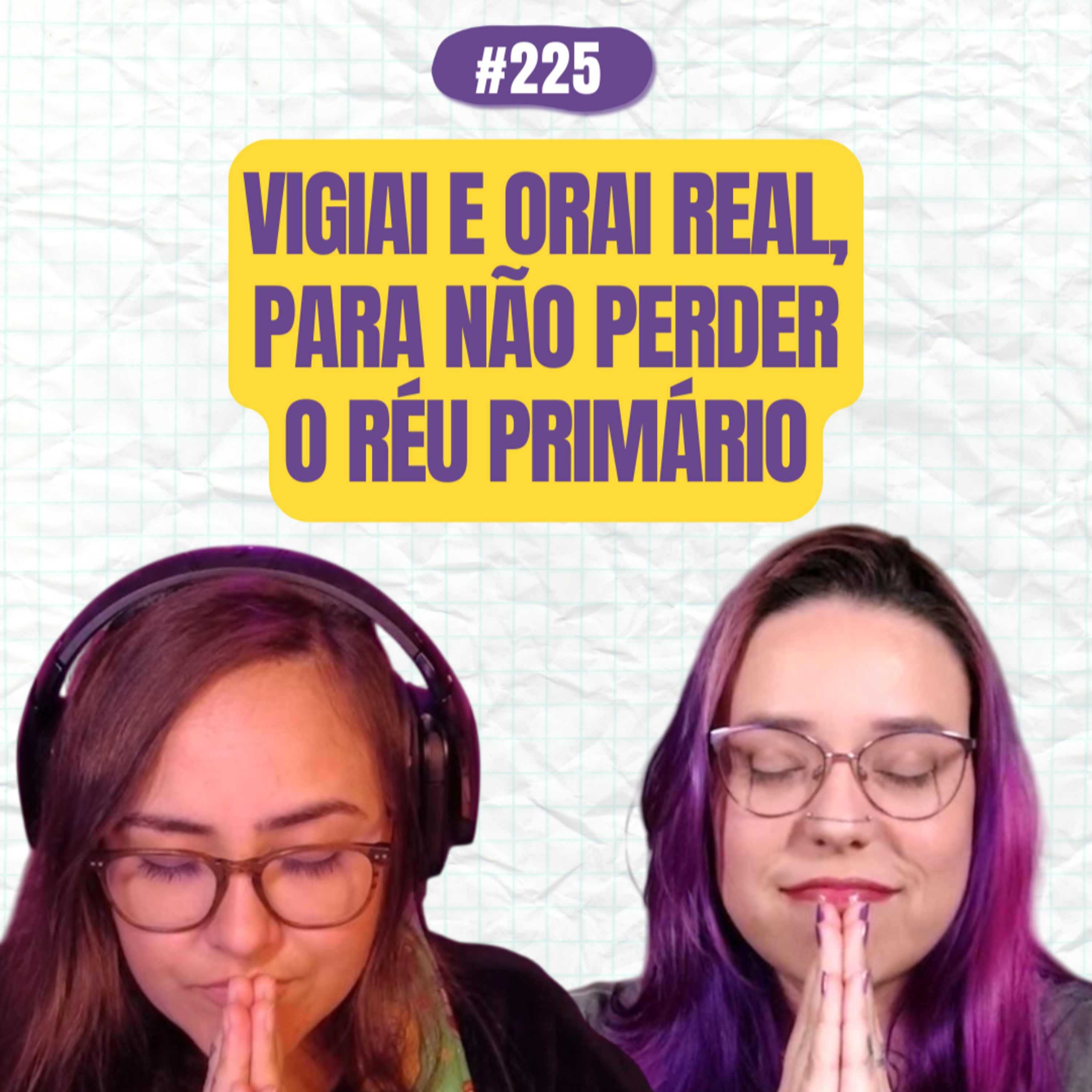 #225 COMOEUVIM POCKET: Vigiai e orai rela, para não perder o réu primário