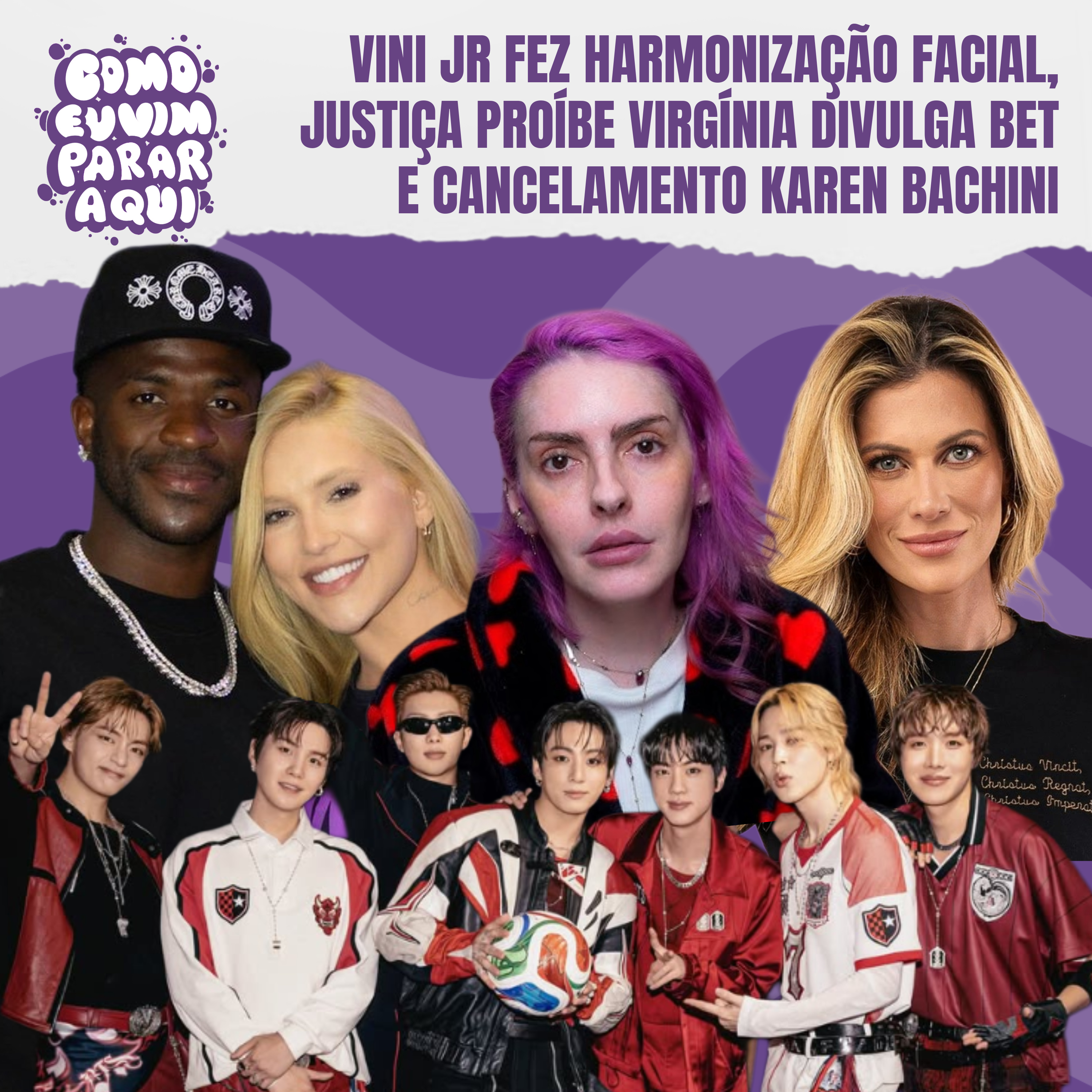 VINI JR FEZ HARMONIZAÇÃO FACIAL, JUSTIÇA PROÍBE VIRGINIA DIVULGAR BET E CANCELAMENTO DA KAREN BABCHINI
