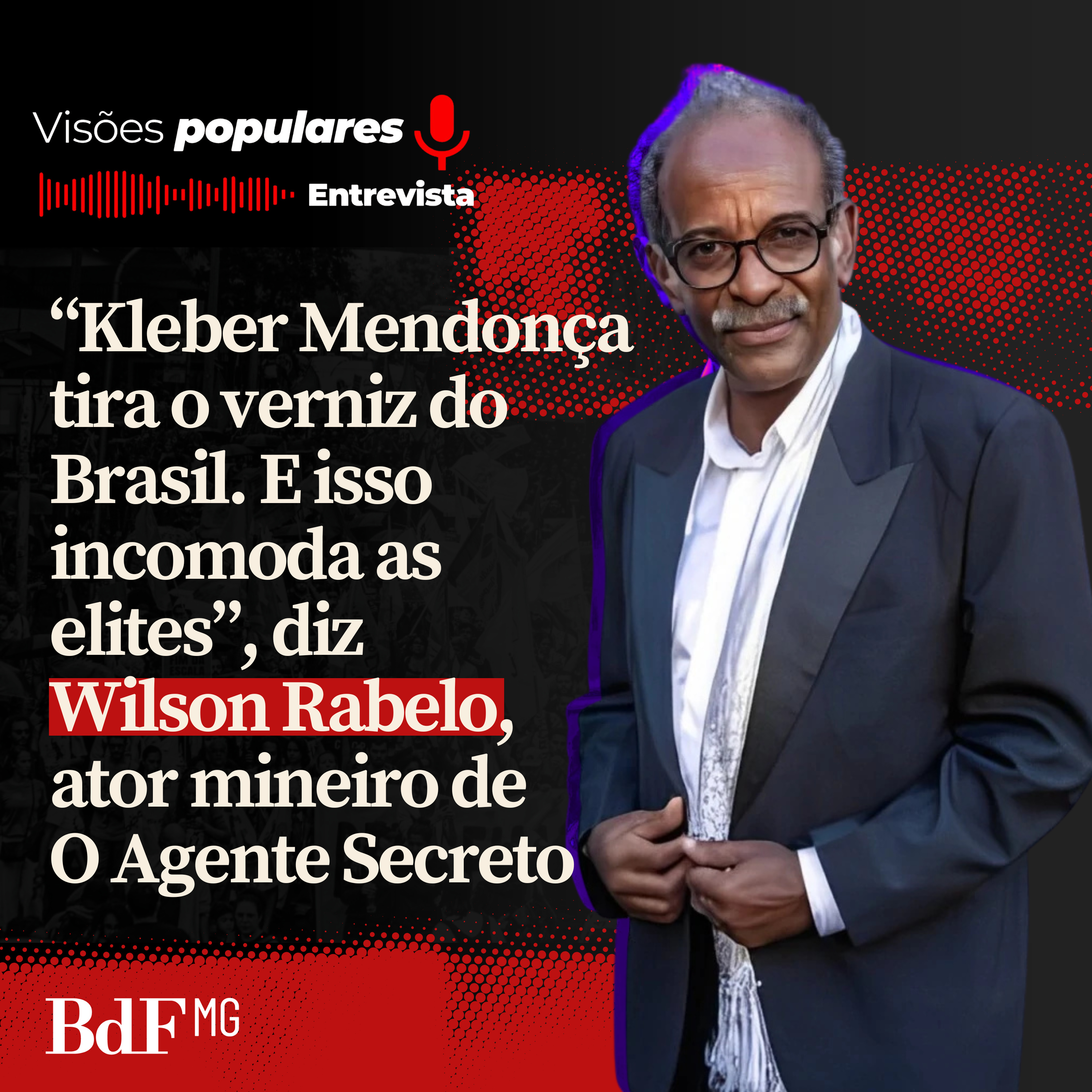 “Kleber Mendonça tira o verniz do Brasil. E isso incomoda as elites”, diz Wilson Rabelo, ator mineiro de O Agente Secreto