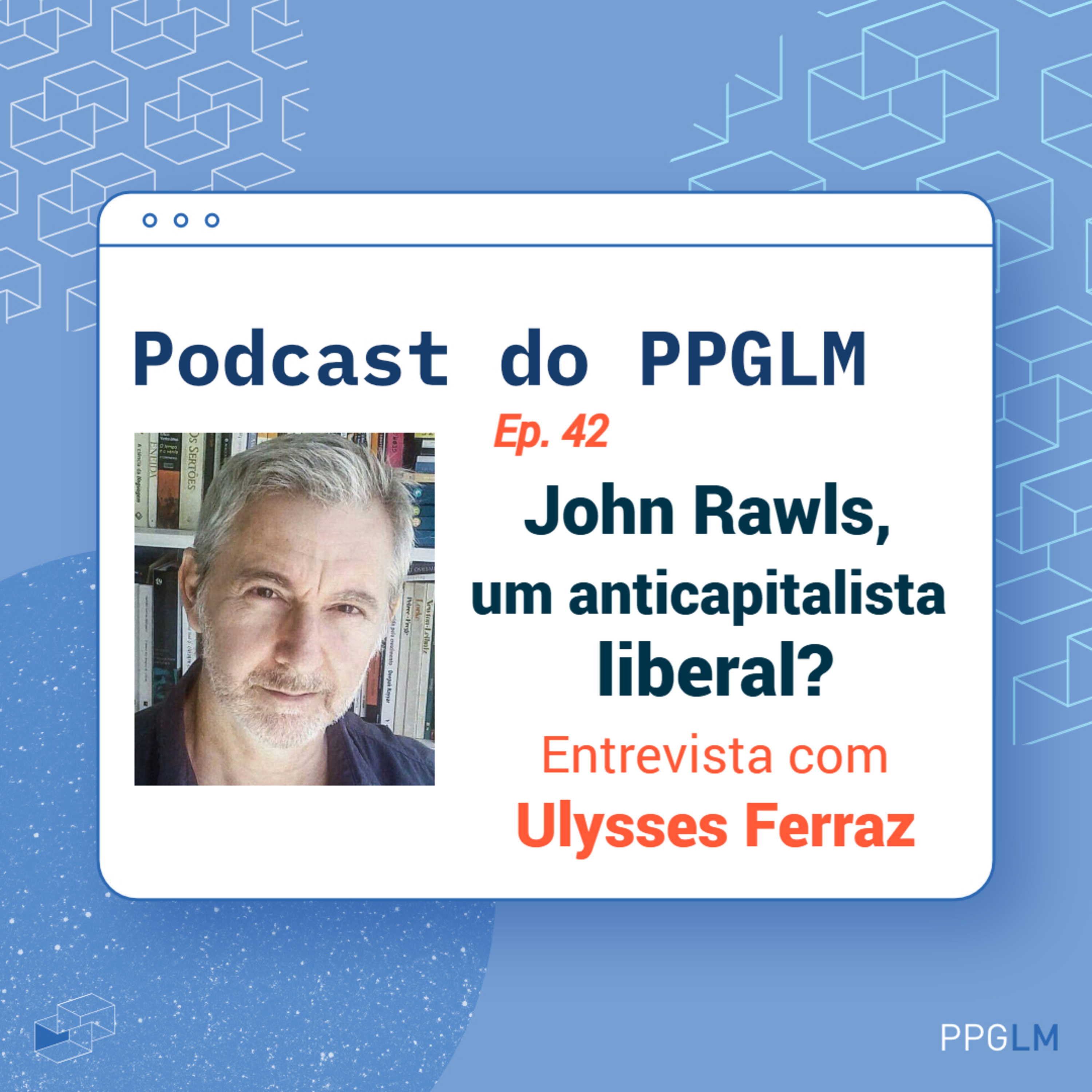 Ep. 42 - John Rawls, um anticapitalista liberal? Entrevista com Ulysses Ferraz