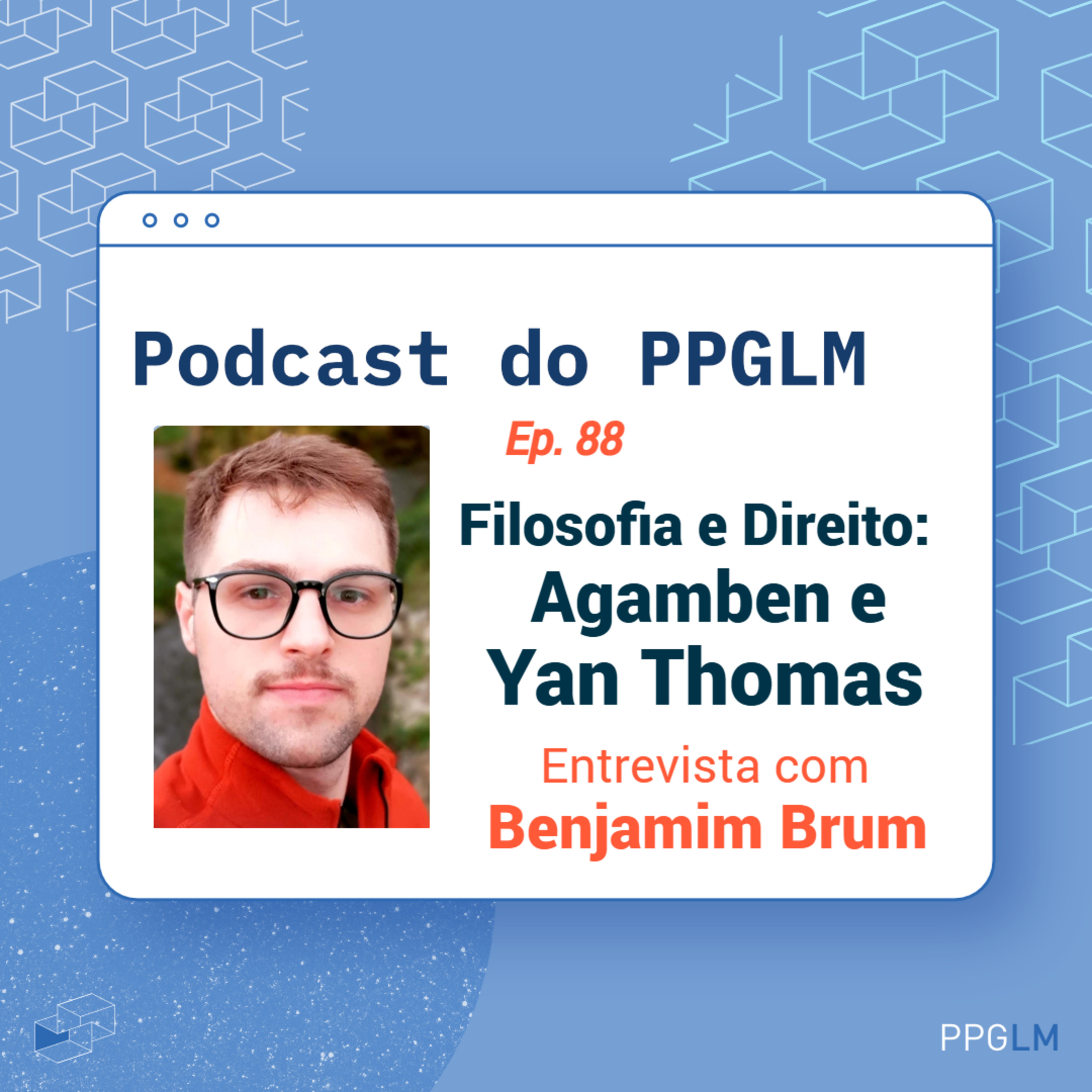 Ep. 88 - Filosofia e Direito: Agamben e Yan Thomas. Entrevista com Benjamim Brum episode artwork