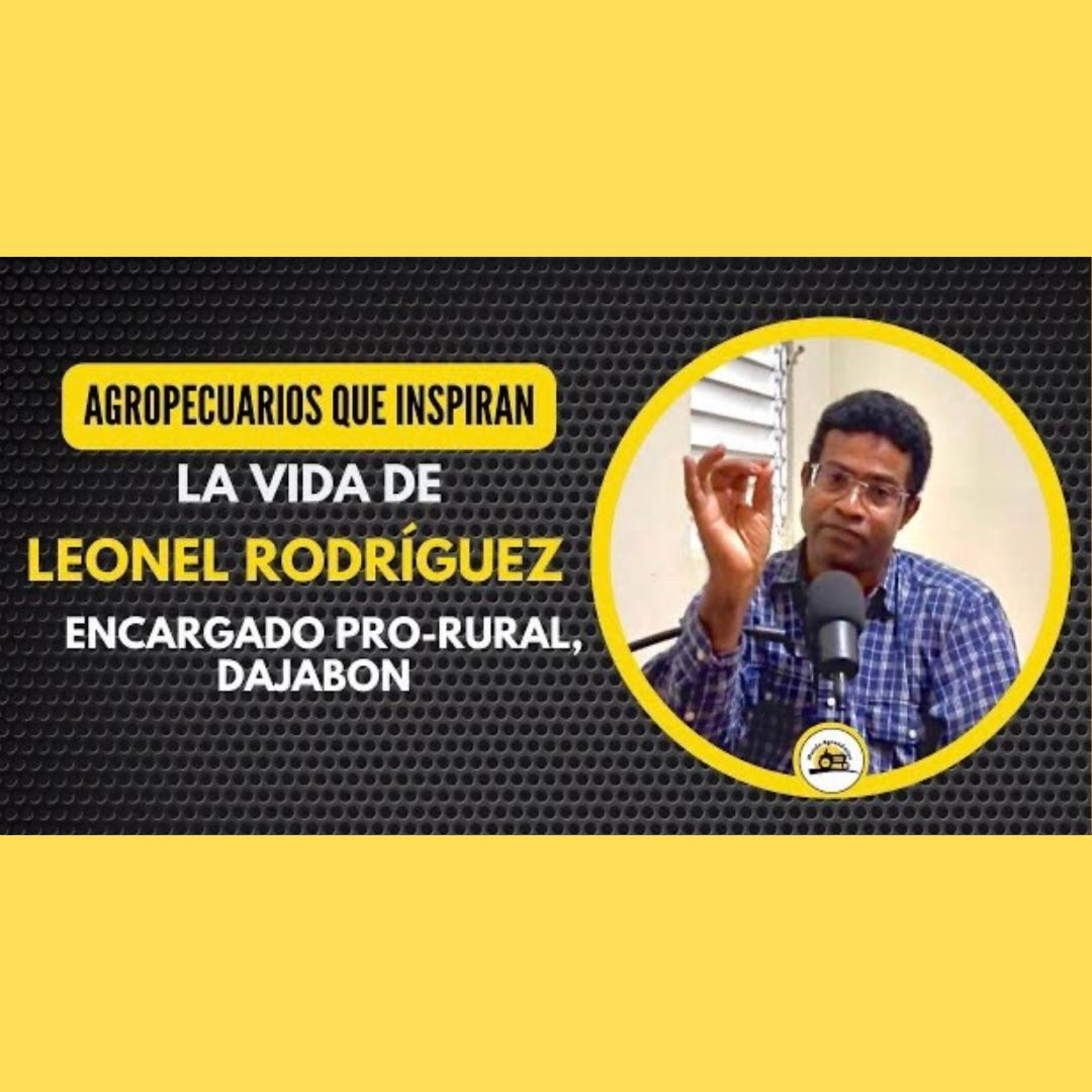 14-Comprometido con el Desarrollo Rural-Leonel Rodriguez-Agropecuarios que inspiran episode artwork