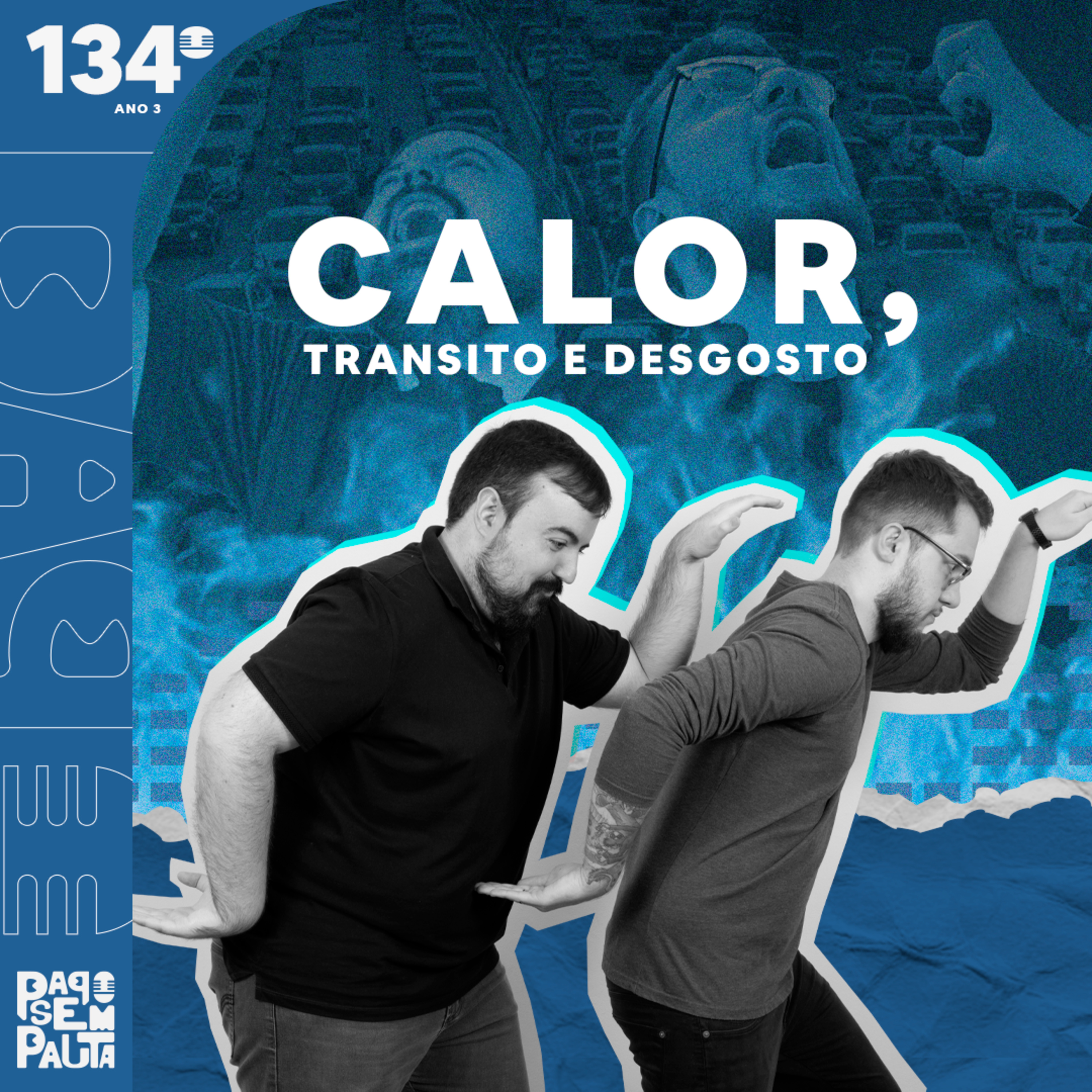 Ep. 134: Calor, Trânsito e Desgosto episode artwork