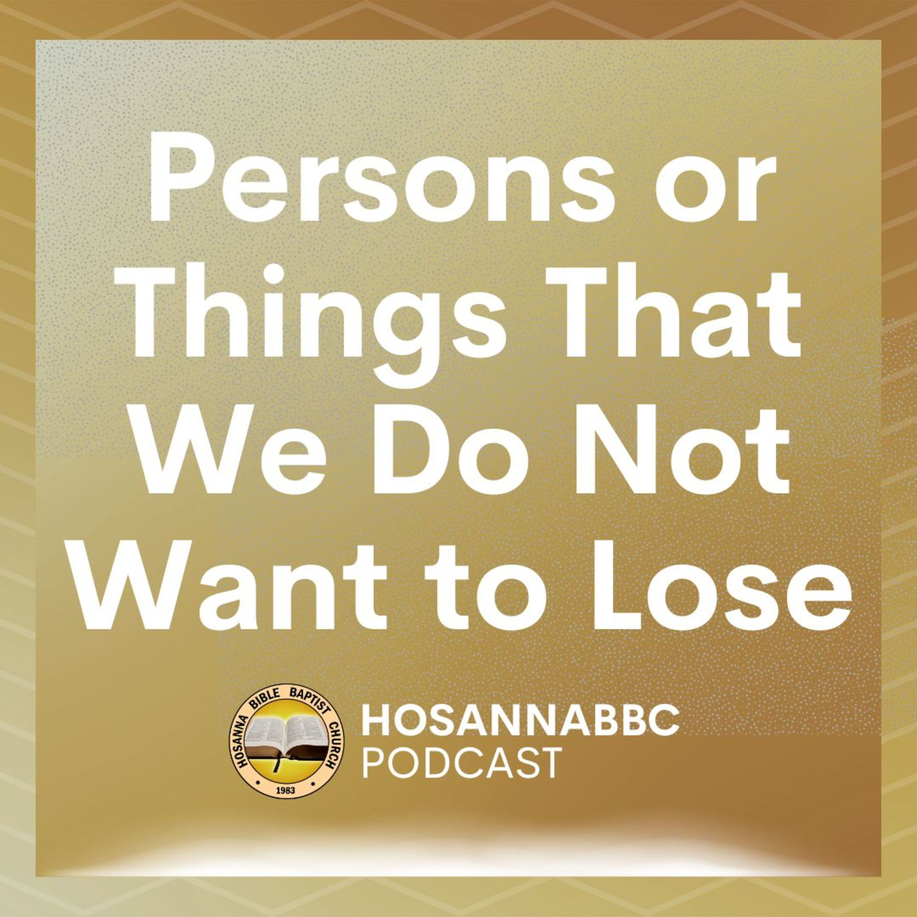Persons or Things That We Do Not Want to Lose - Ptr. Dennis P. Caliyo
